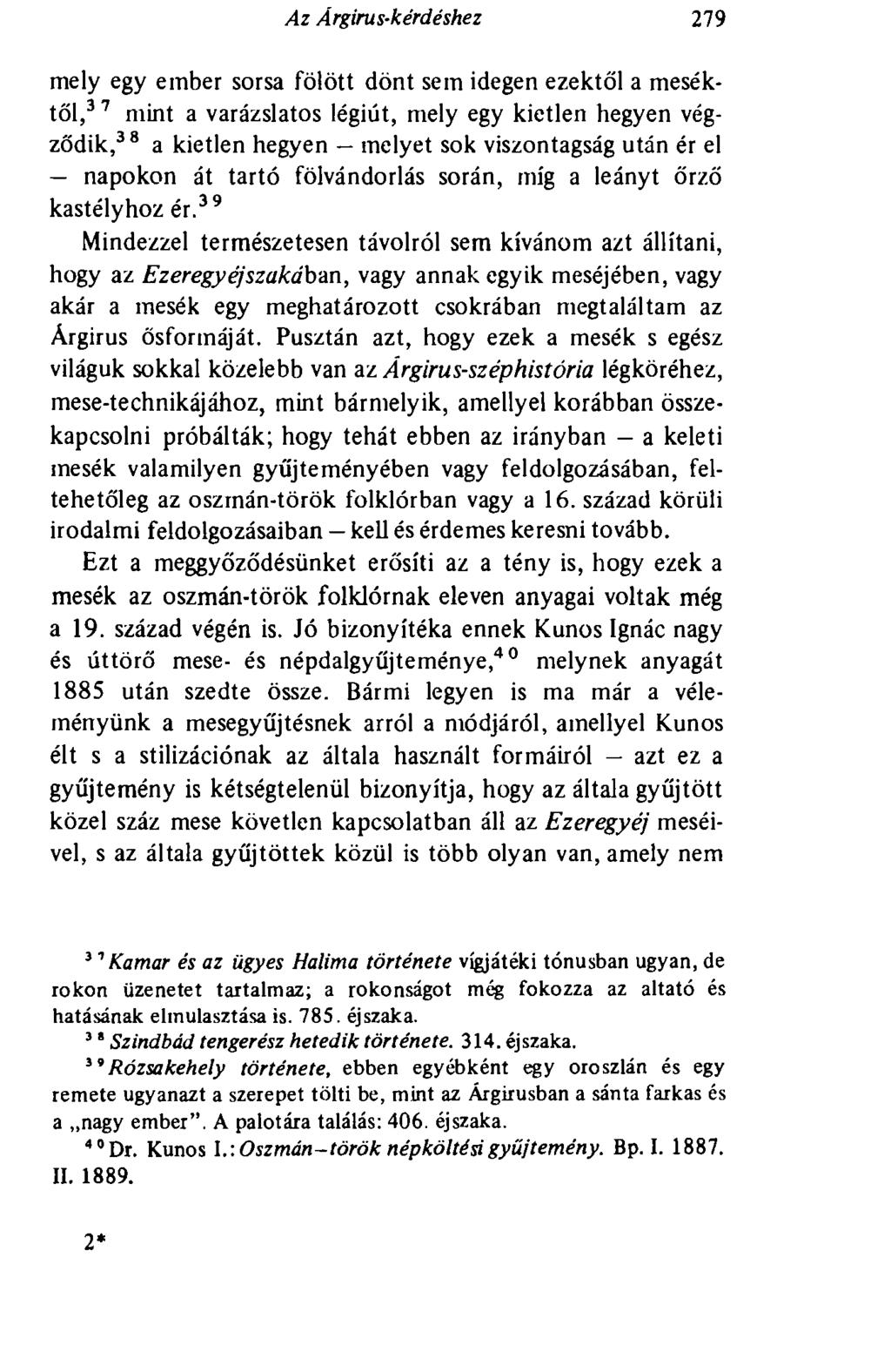 Az Árgirus-kérdéshez 279 mely egy ember sorsa fölött dönt sem idegen ezektől a meséktől, 37 mint a varázslatos légiút, mely egy kietlen hegyen végződik, 38 a kietlen hegyen melyet sok viszontagság
