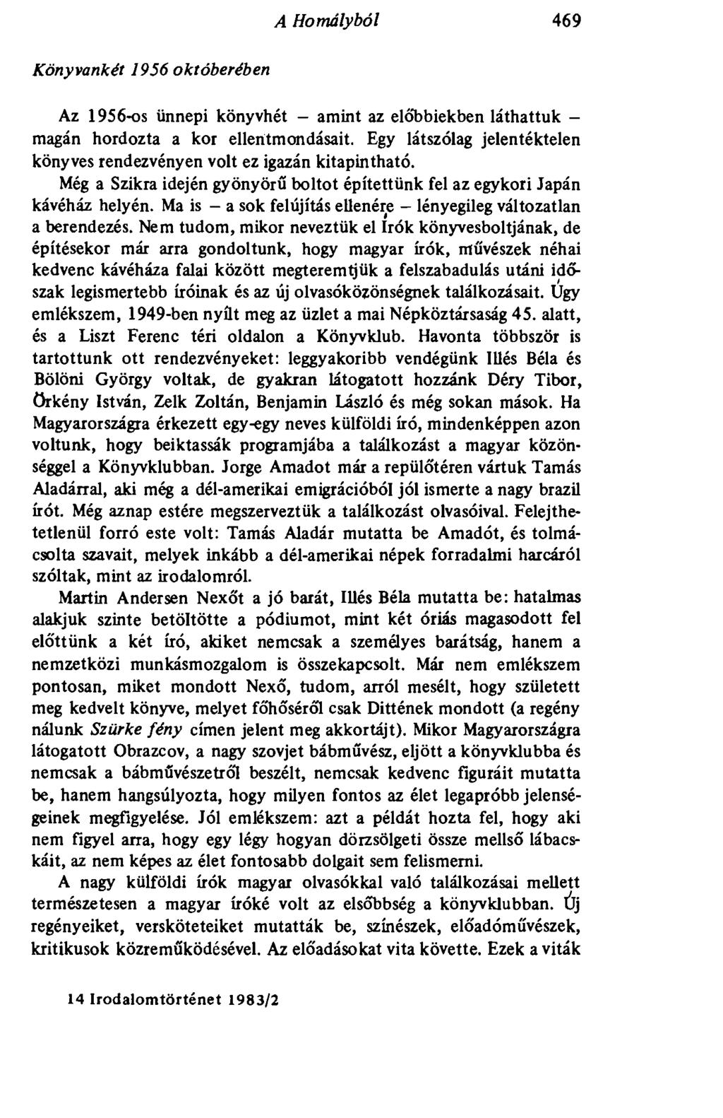 A Homályból 469 Könyvankét 1956 októberében Az 1956-os ünnepi könyvhét - amint az előbbiekben láthattuk - magán hordozta a kor ellentmondásait.
