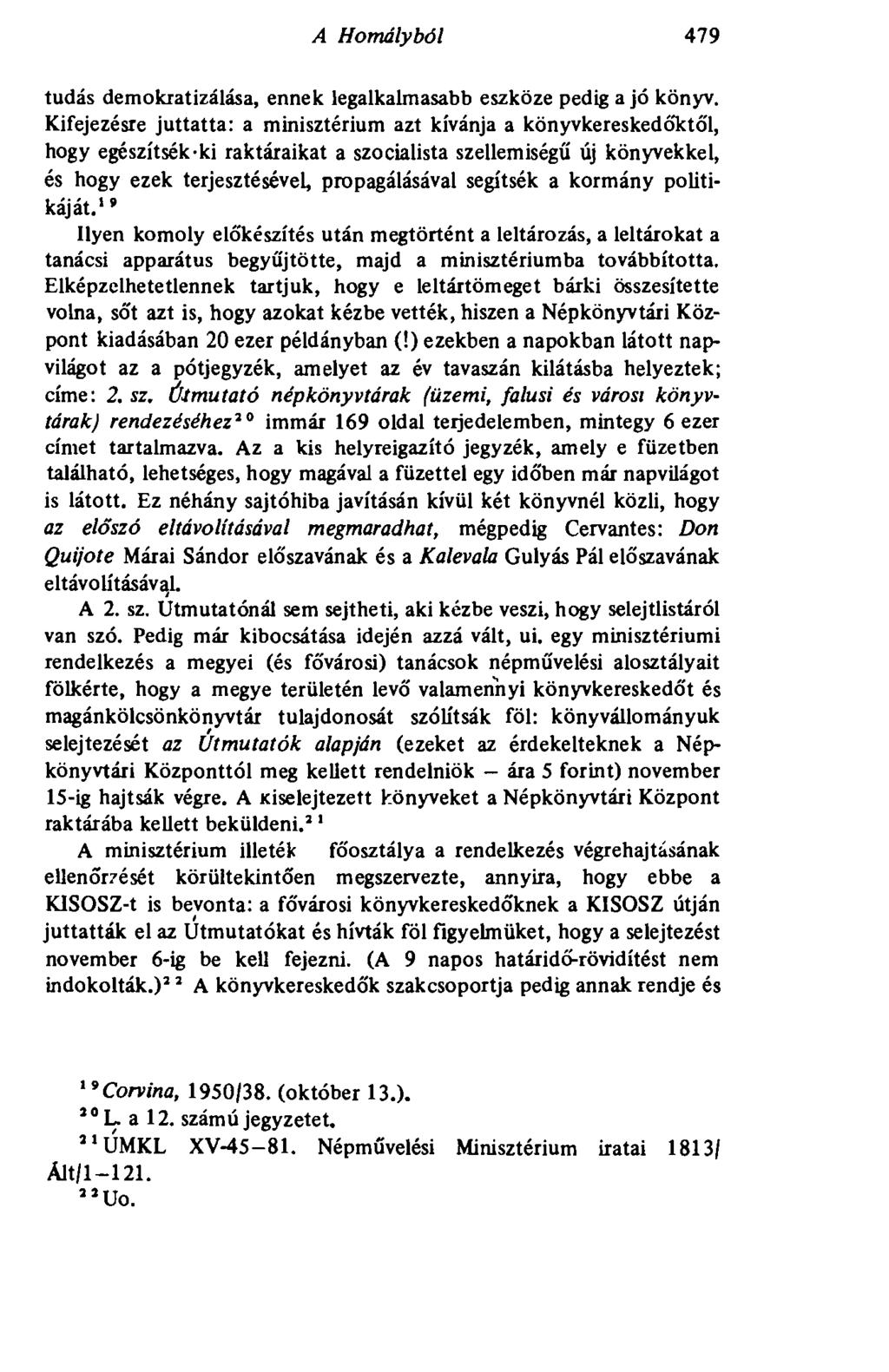 A Homályból 479 tudás demokratizálása, ennek legalkalmasabb eszköze pedig a jó könyv.