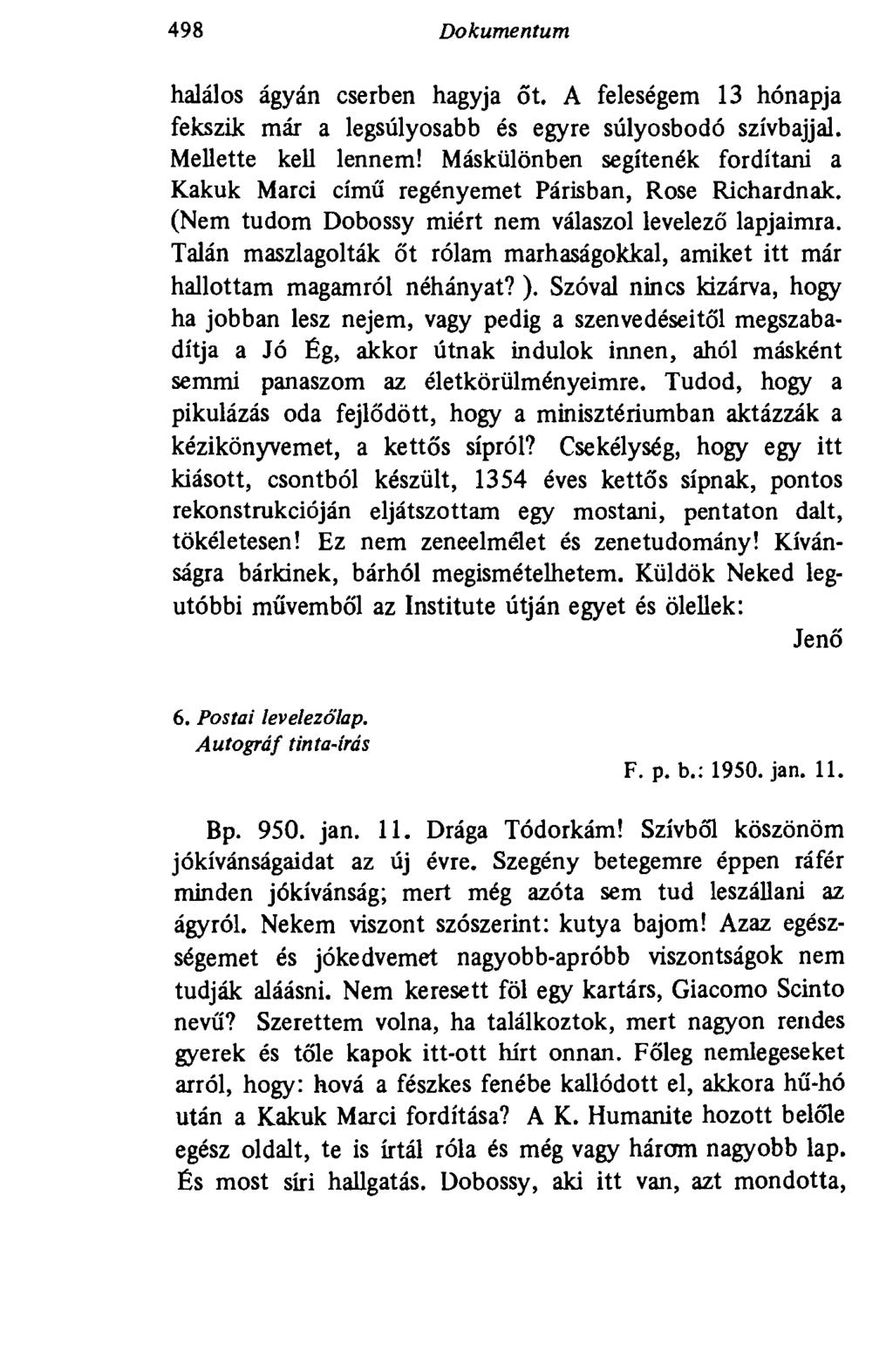 498 Dokumentum halálos ágyán cserben hagyja őt. A feleségem 13 hónapja fekszik már a legsúlyosabb és egyre súlyosbodó szívbajjal. Mellette kell lennem!