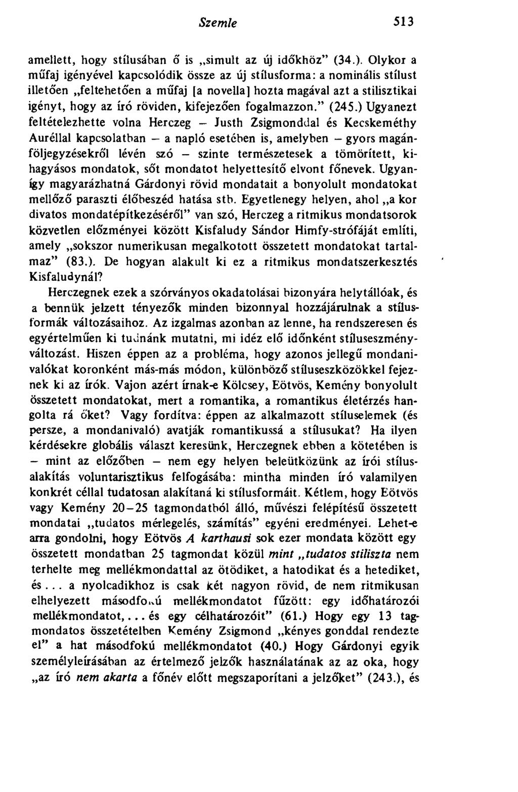 Szemle 513 amellett, hogy stílusában ő is simult az új időkhöz" (34 ).