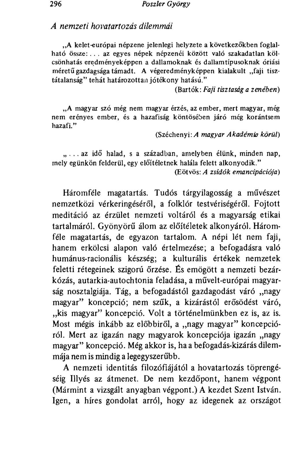 296 Poszler György A nemzeti hovatartozás dilemmái,,a kelet-európai népzene jelenlegi helyzete a következó'kben foglalható össze:.
