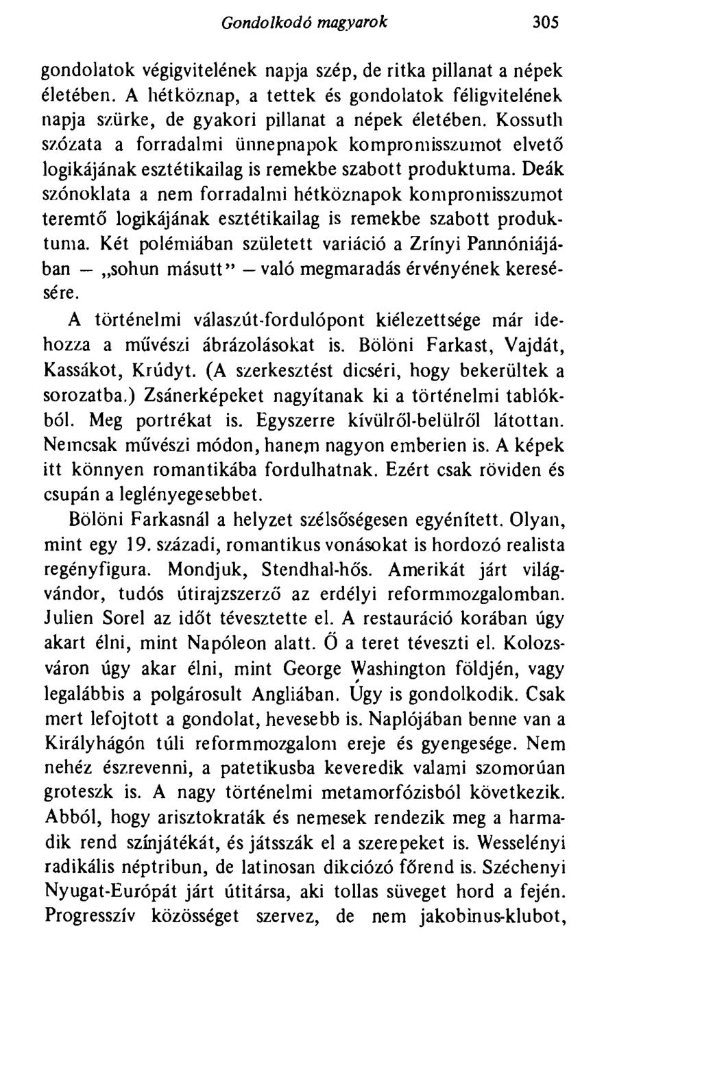 Gondolkodó magyarok 305 gondolatok végigvitelének napja szép, de ritka pillanat a népek életében. A hétköznap, a tettek és gondolatok féligvitelének napja szürke, de gyakori pillanat a népek életében.