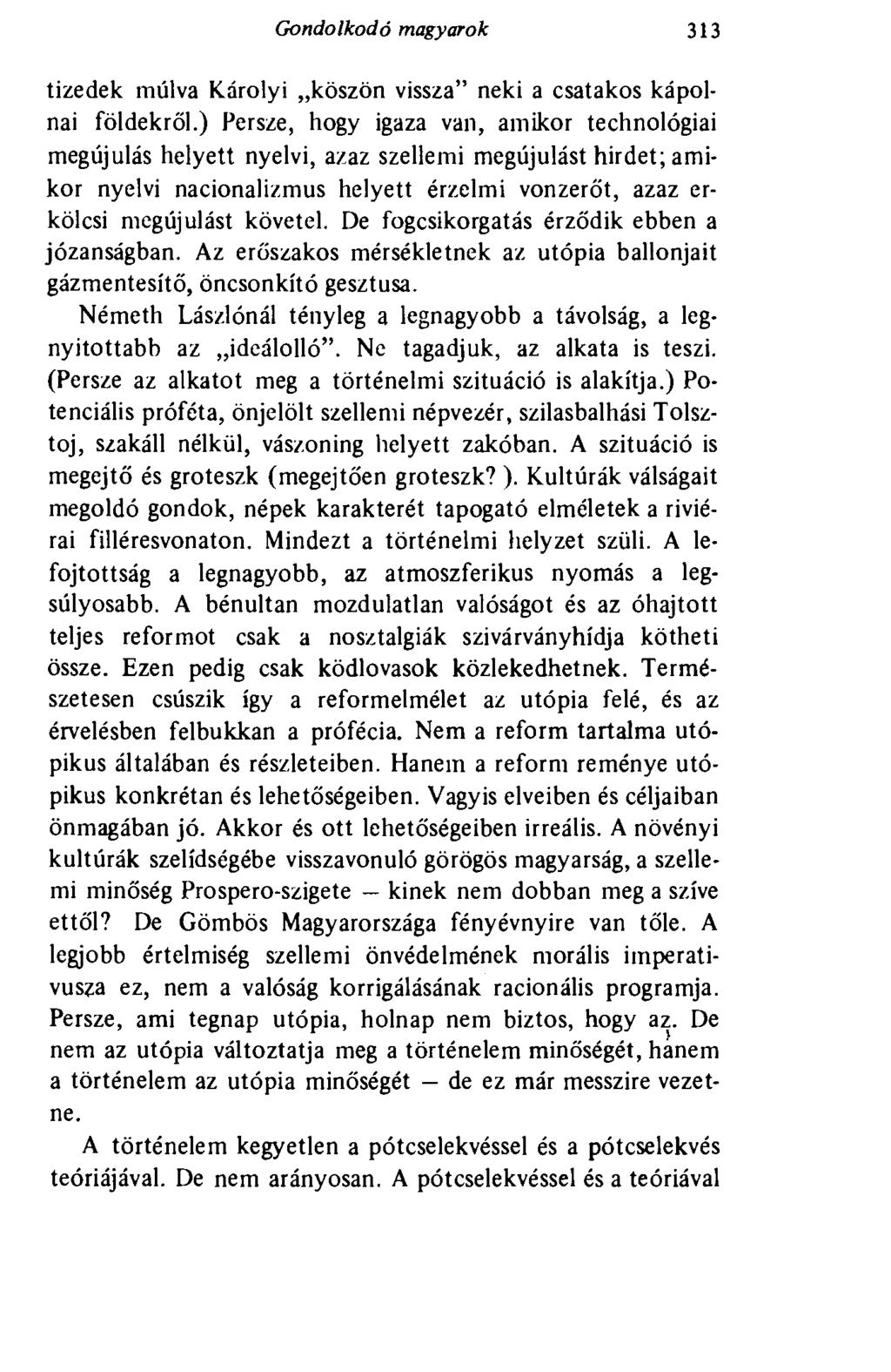 Gondolkodó magyarok 313 tizedek múlva Károlyi köszön vissza" neki a csatakos kápolnai földekről.