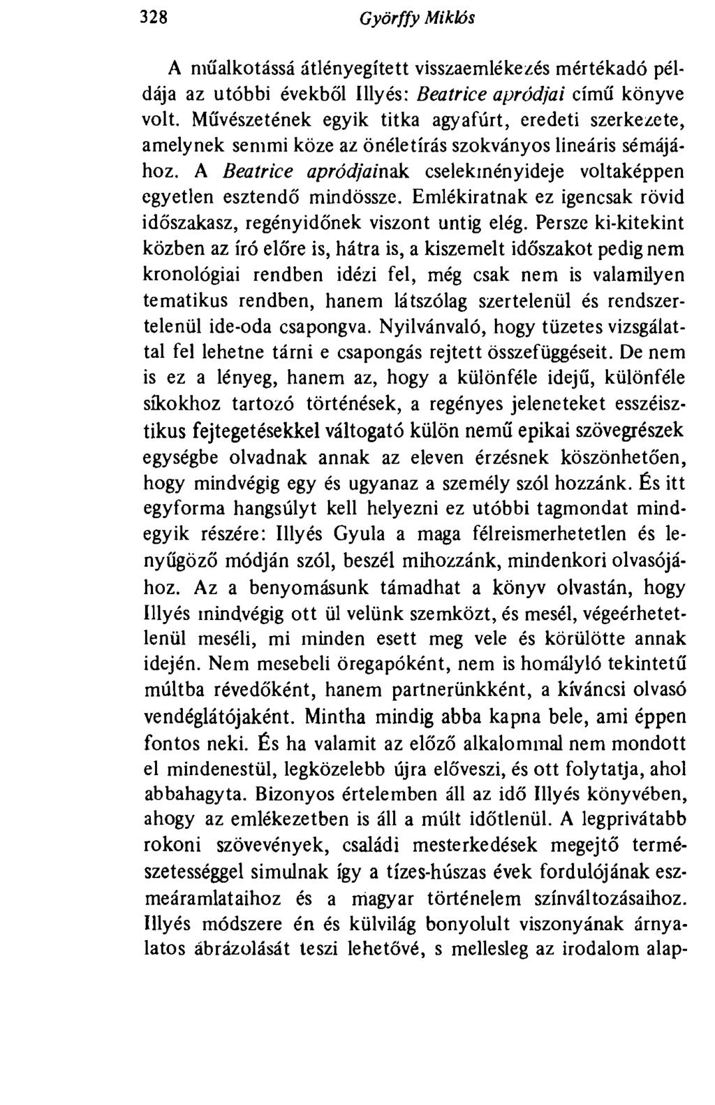 328 Györffy Miklós A műalkotássá átlényegített visszaemlékezés mértékadó példája az utóbbi évekből Illyés: Beatrice apródjai című könyve volt.