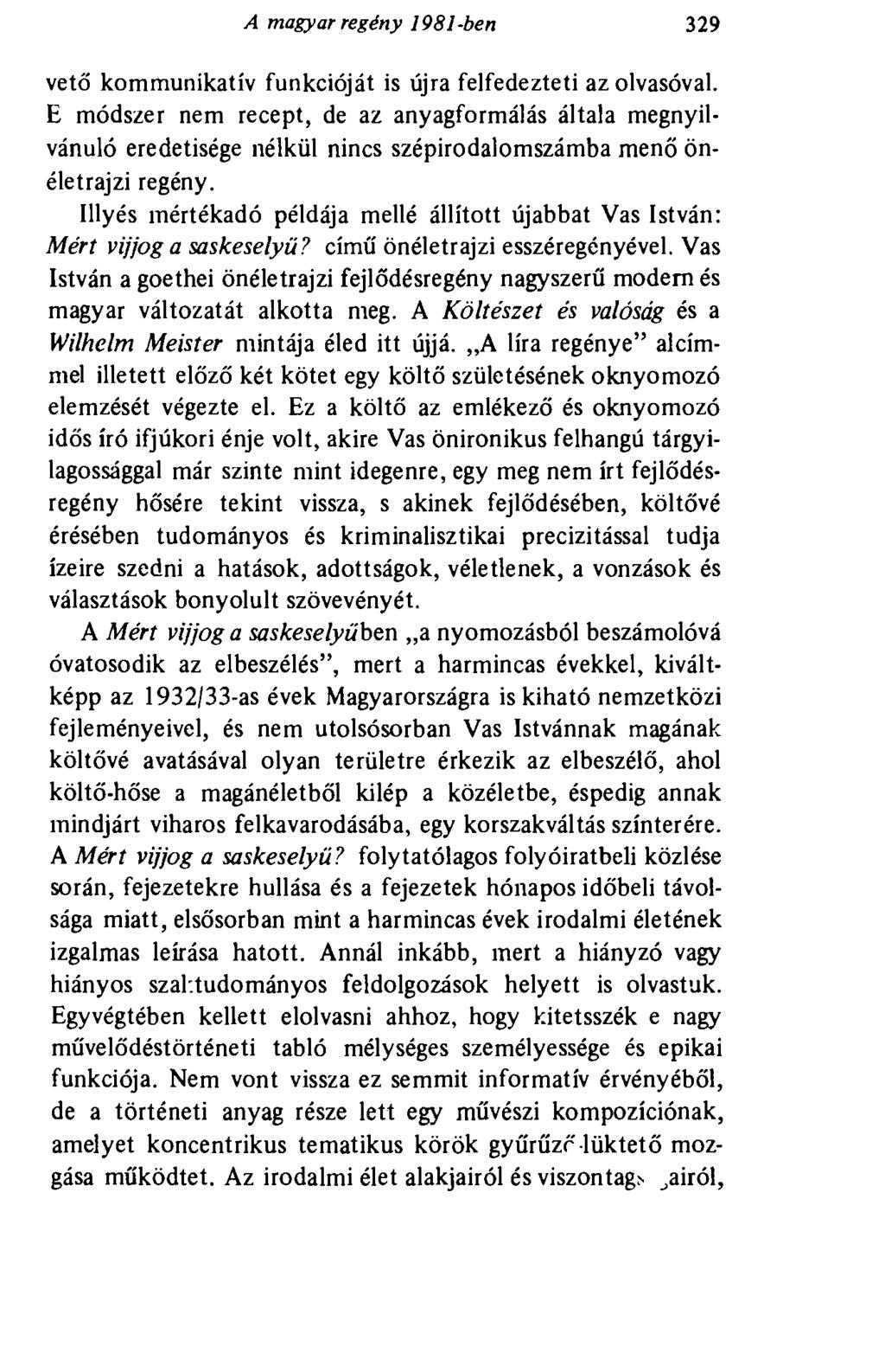 A magyar regény 1981-ben 329 vető kommunikatív funkcióját is újra felfedezteti az olvasóval.
