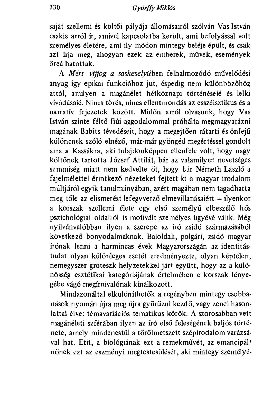 330 Györffy Miklós saját szellemi és költői pályája állomásairól szólván Vas István csakis arról ír, amivel kapcsolatba került, ami befolyással volt személyes életére, ami ily módon mintegy beléje