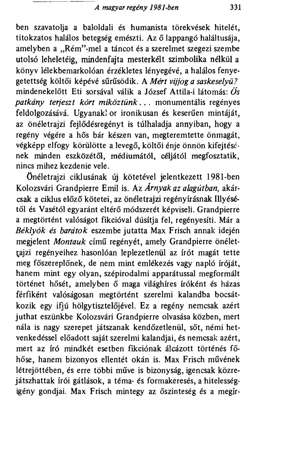 A magyar regény 1981-ben 331 ben szavatolja a baloldali és humanista törekvések hitelét, titokzatos halálos betegség emészti.