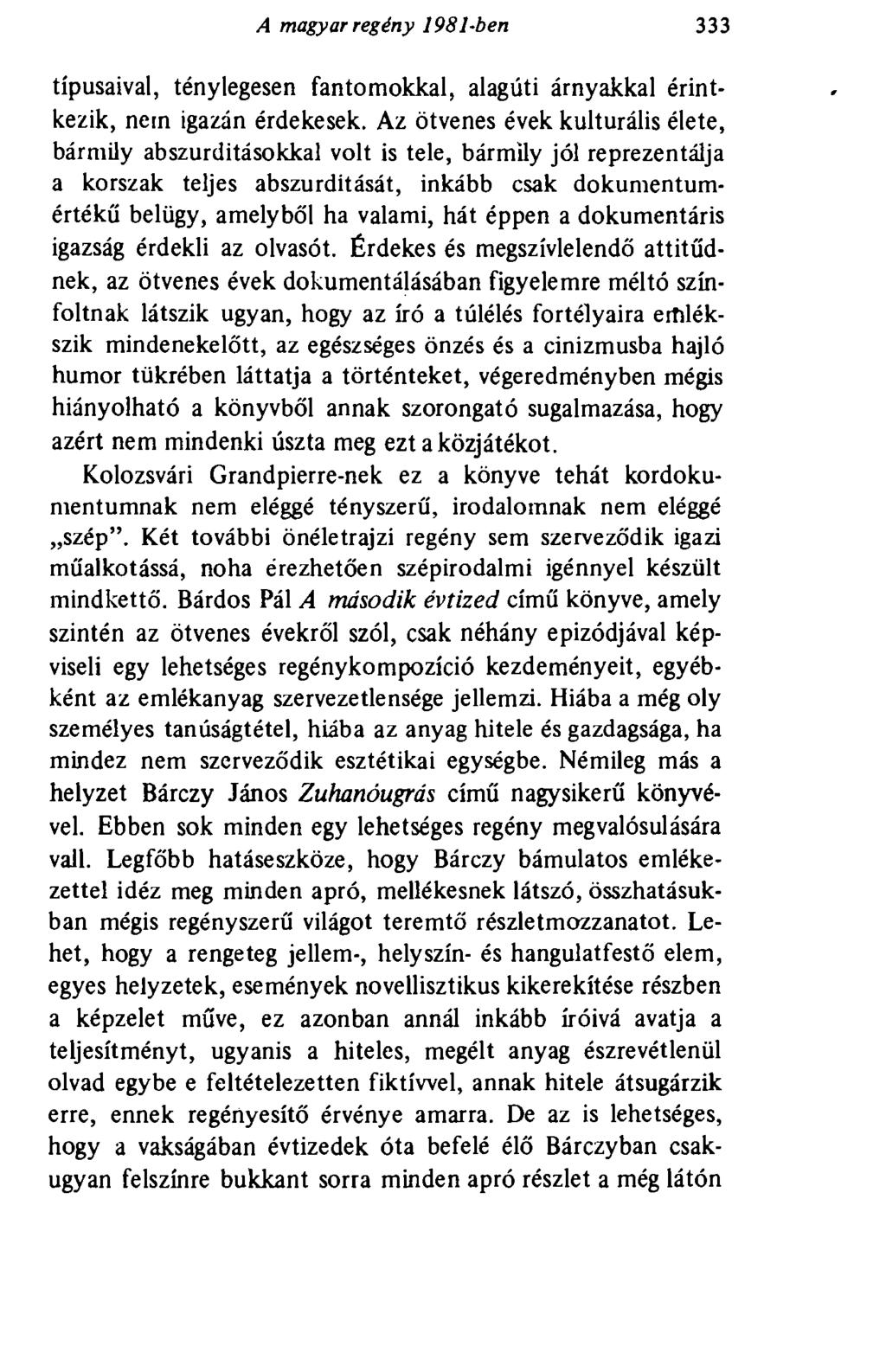 A magyar regény 1981-ben 333 típusaival, ténylegesen fantomokkal, alagúti árnyakkal érintkezik, nem igazán érdekesek.