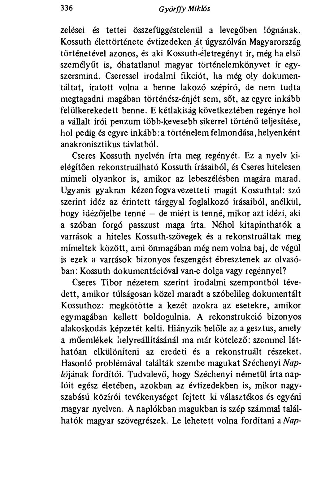 336 Györffy Miklós zelései és tettei összefüggéstelenül a levegőben lógnának.