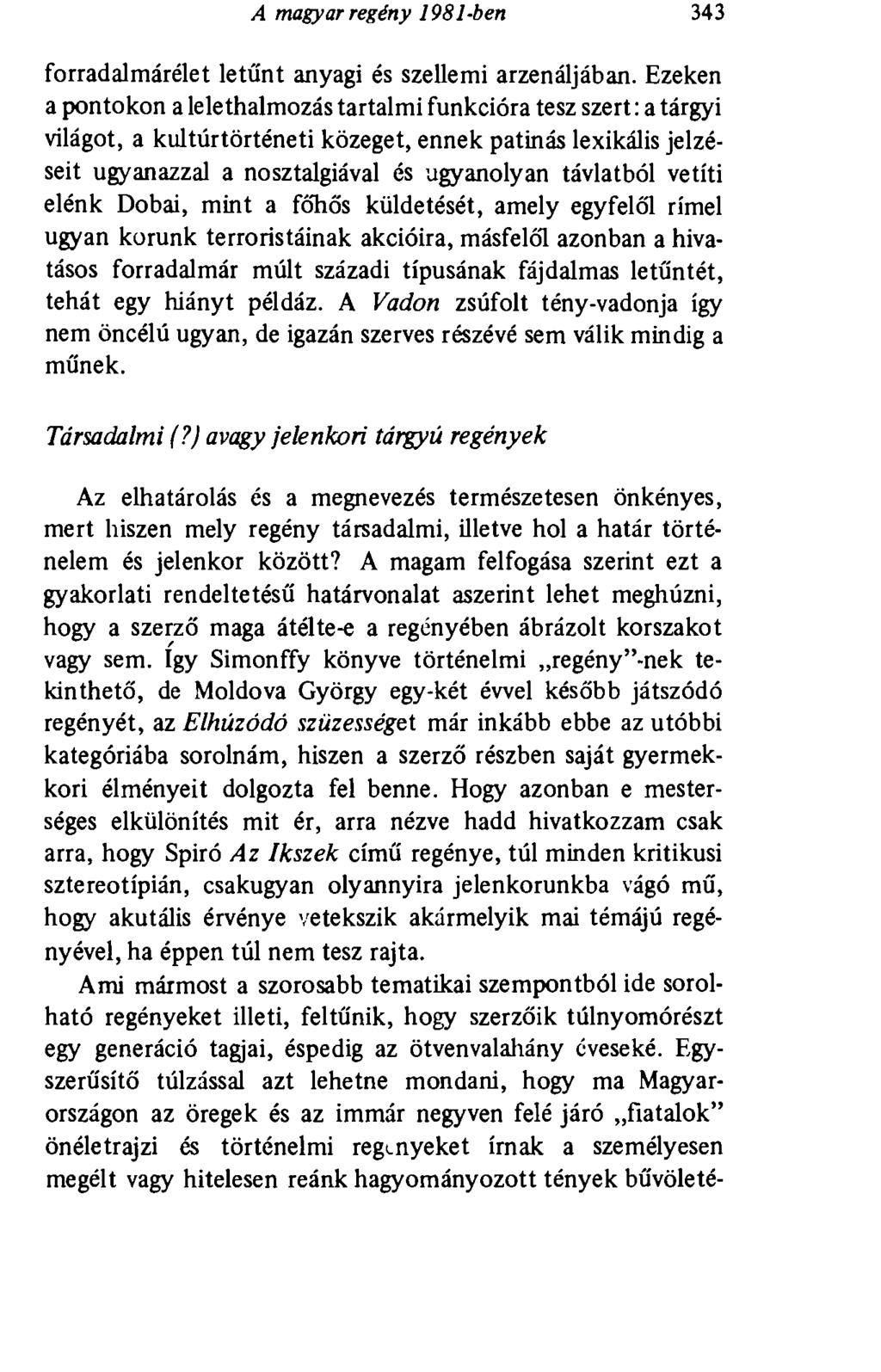 A magyar regény 1981-ben 343 forradalmárélet letűnt anyagi és szellemi arzenáljában.