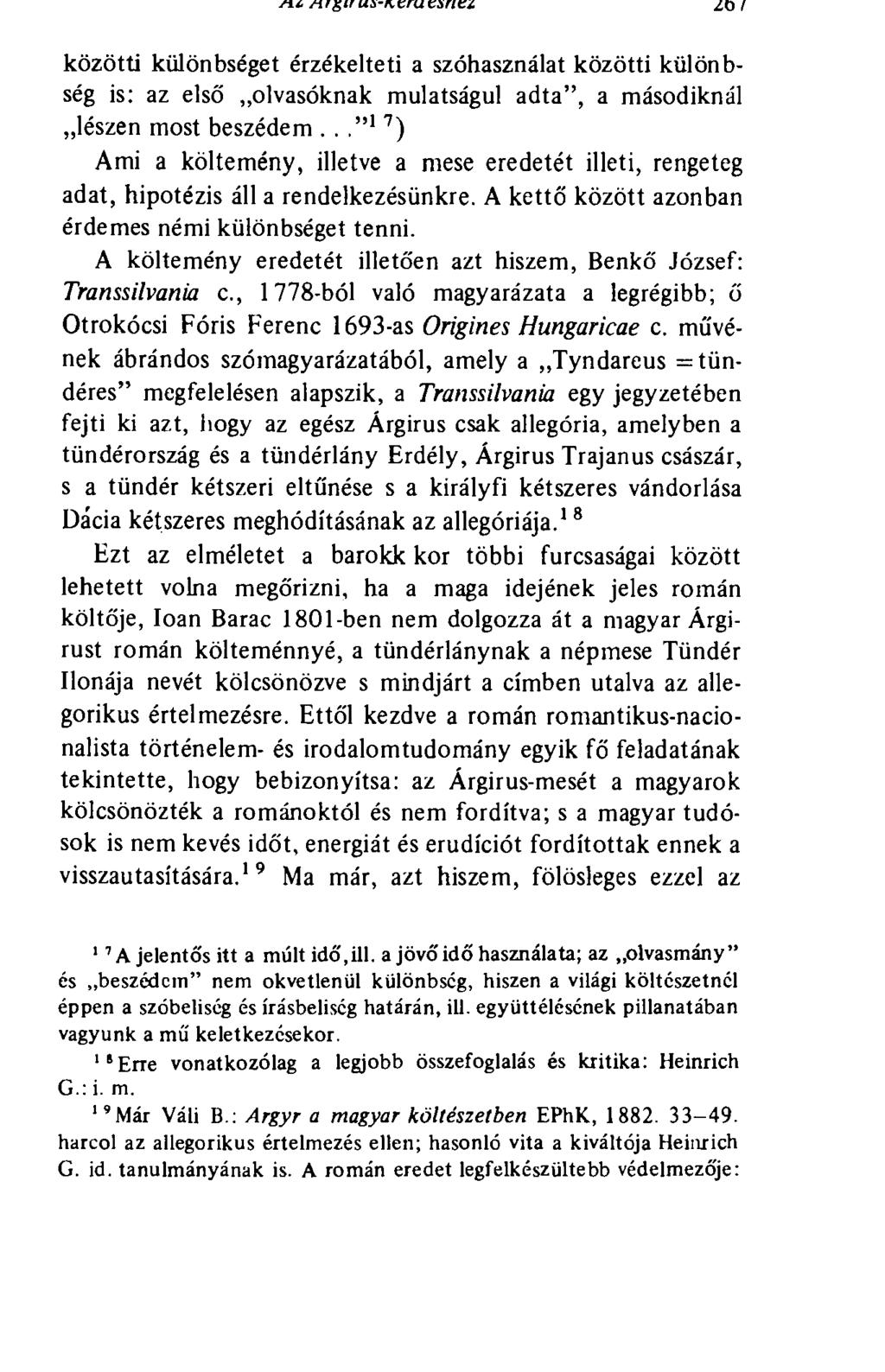 sirgir ZO! közötti különbséget érzékelteti a szóhasználat közötti különbség is: az első olvasóknak mulatságul adta", a másodiknál lészen most beszédem.