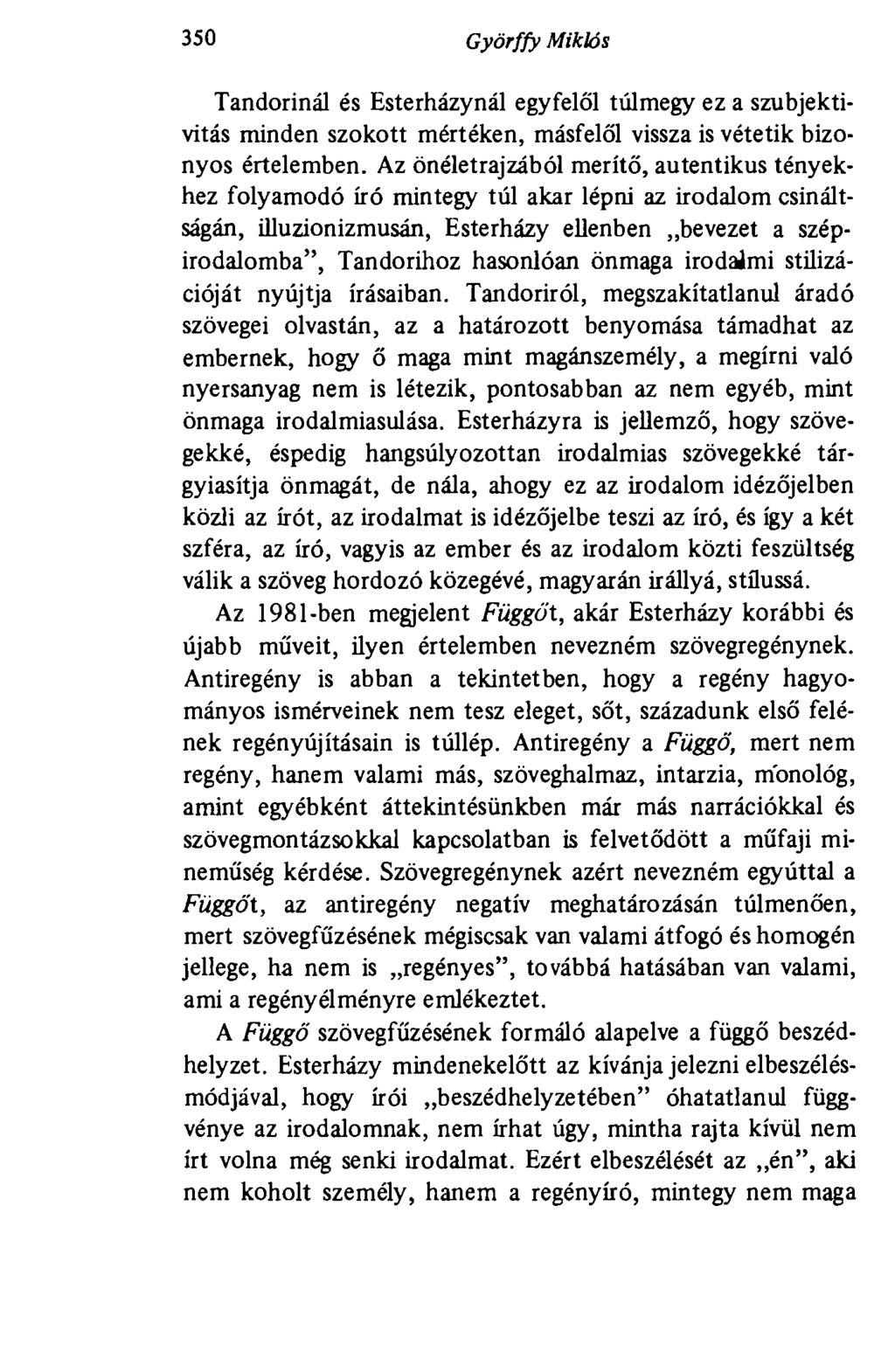 350 Györffy Miklós Tandorinál és Esterházynál egyfelől túlmegy ez a szubjektivitás minden szokott mértéken, másfelől vissza is vétetik bizonyos értelemben.