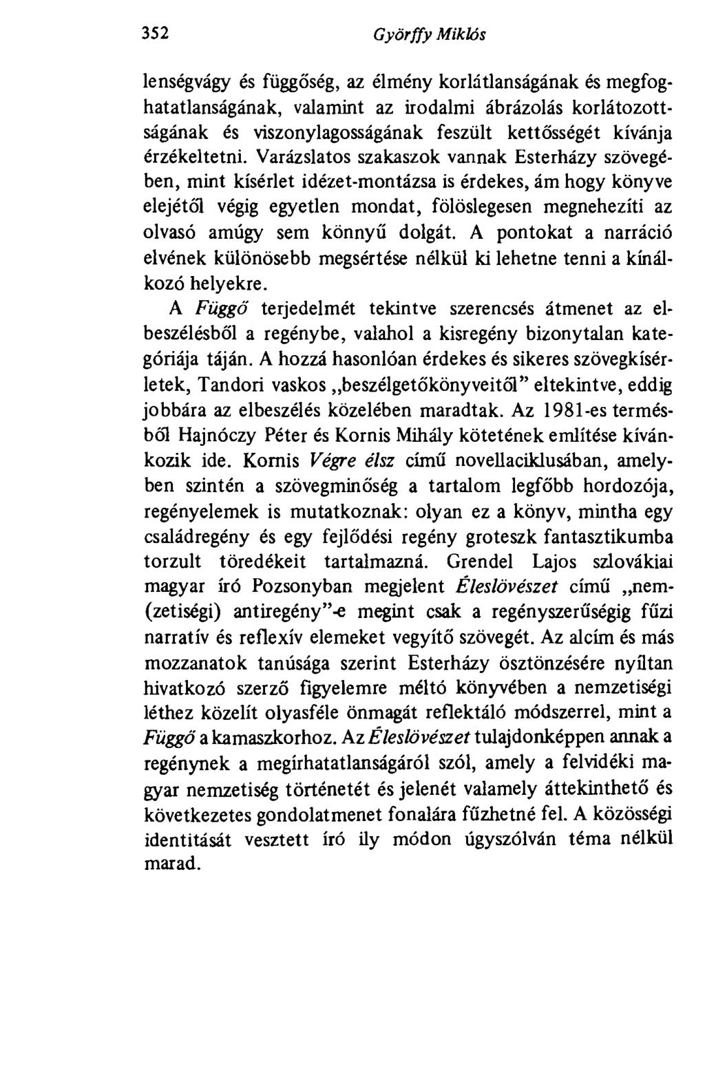 352 Győr ff y Miklós lenségvágy és függőség, az élmény korlátlanságának és megfoghatatlanságának, valamint az irodalmi ábrázolás korlátozottságának és viszonylagosságának feszült kettősségét kívánja