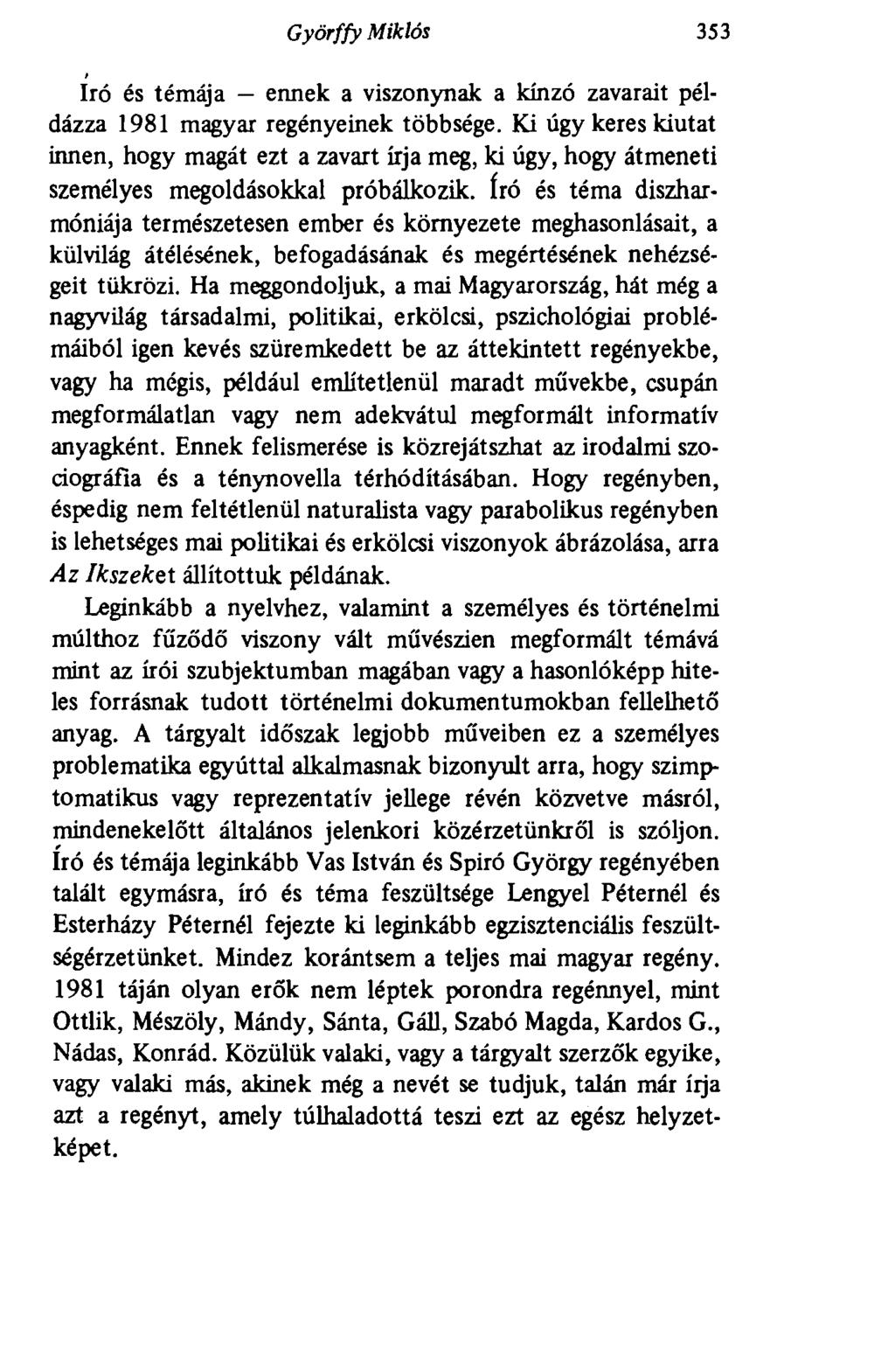 Györffy Miklós 353 író és témája ennek a viszonynak a kínzó zavarait példázza 1981 magyar regényeinek többsége.