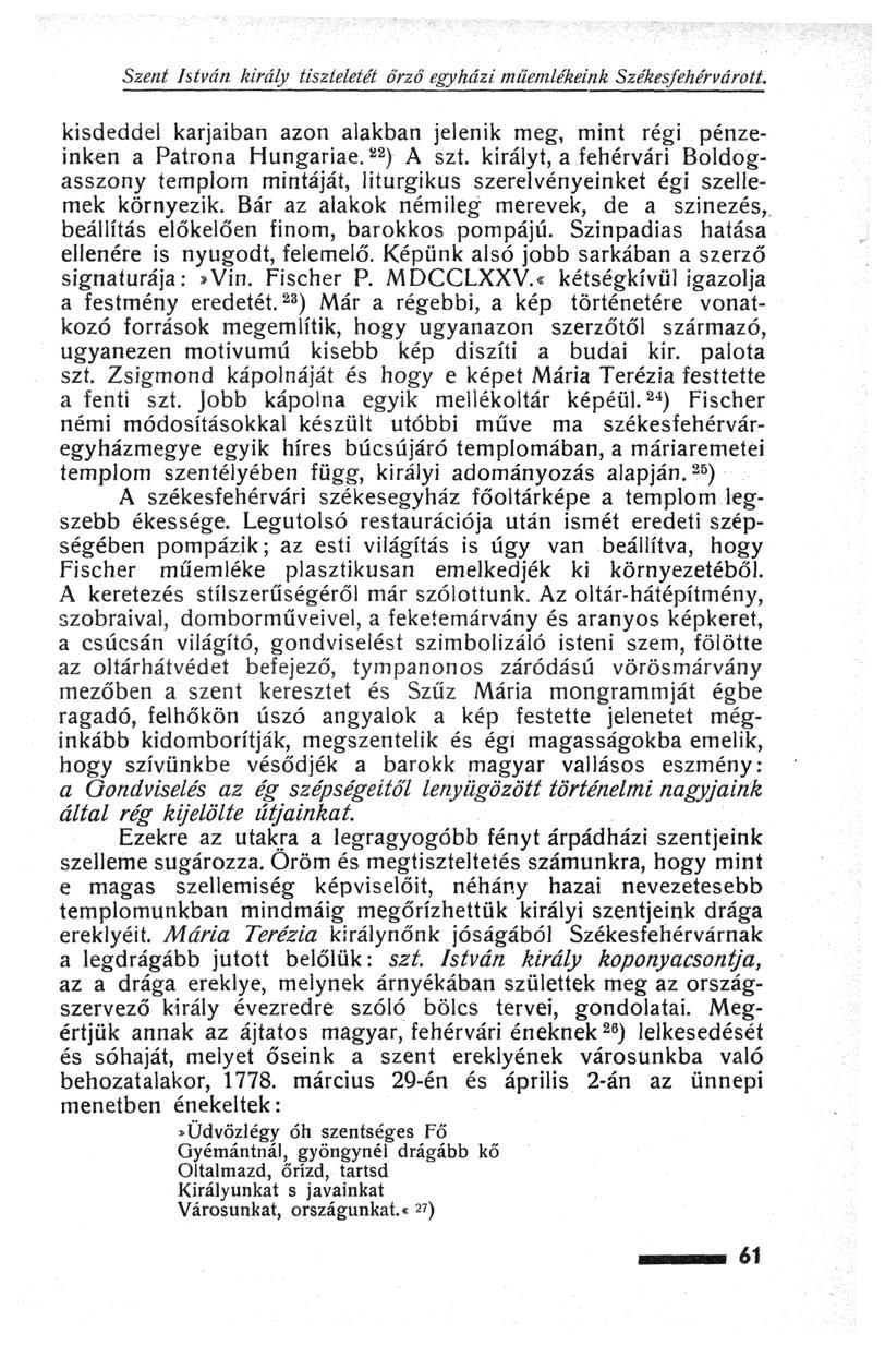 Szent István király tiszteletét őrző egyházi műemlékeink Székesfehérvárott. kisdeddel karjaiban azon alakban jelenik meg, mint régi pénzeinken a Patrona Hungáriáé. 22 ) A szt.