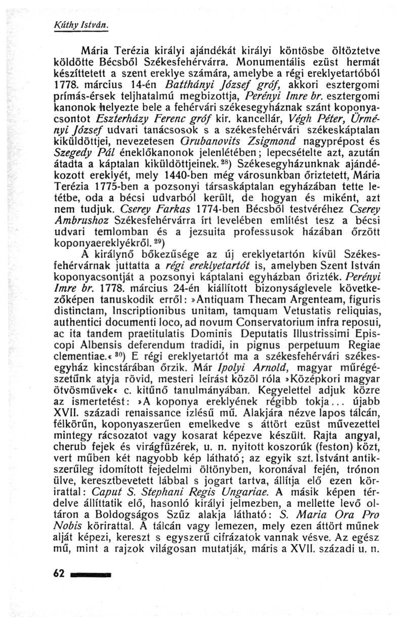 Kúthy István. Mária Terézia királyi ajándékát királyi köntösbe öltöztetve köldötte Bécsből Székesfehérvárra.