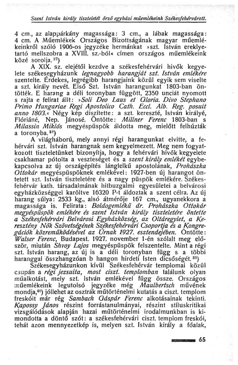 Szent István király tiszteletét őrző egyházi műemlékeink Székesfehérvárott. 4 cm., az alappárkány magassága: 3 cm., a lábak magassága: 4 cm.