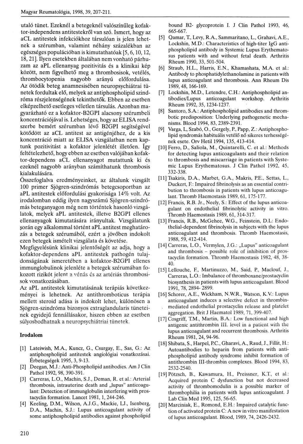 Magyar Reumatológia, 1998, 39, 207211. utaló tünet. Ezeknél a betegeknél valószínűleg kofaktorindependens antitestekről van szó.