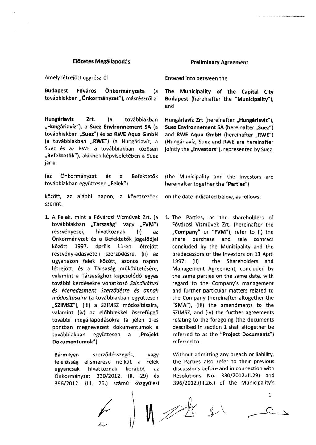 Előzetes Megállapodás Preliminary Agreement Amely létrejött egyrészről Budapest Főváros Önkormányzata (a továbbiakban "Önkormányzat"), másrészről a Hungáriavíz Zrt.