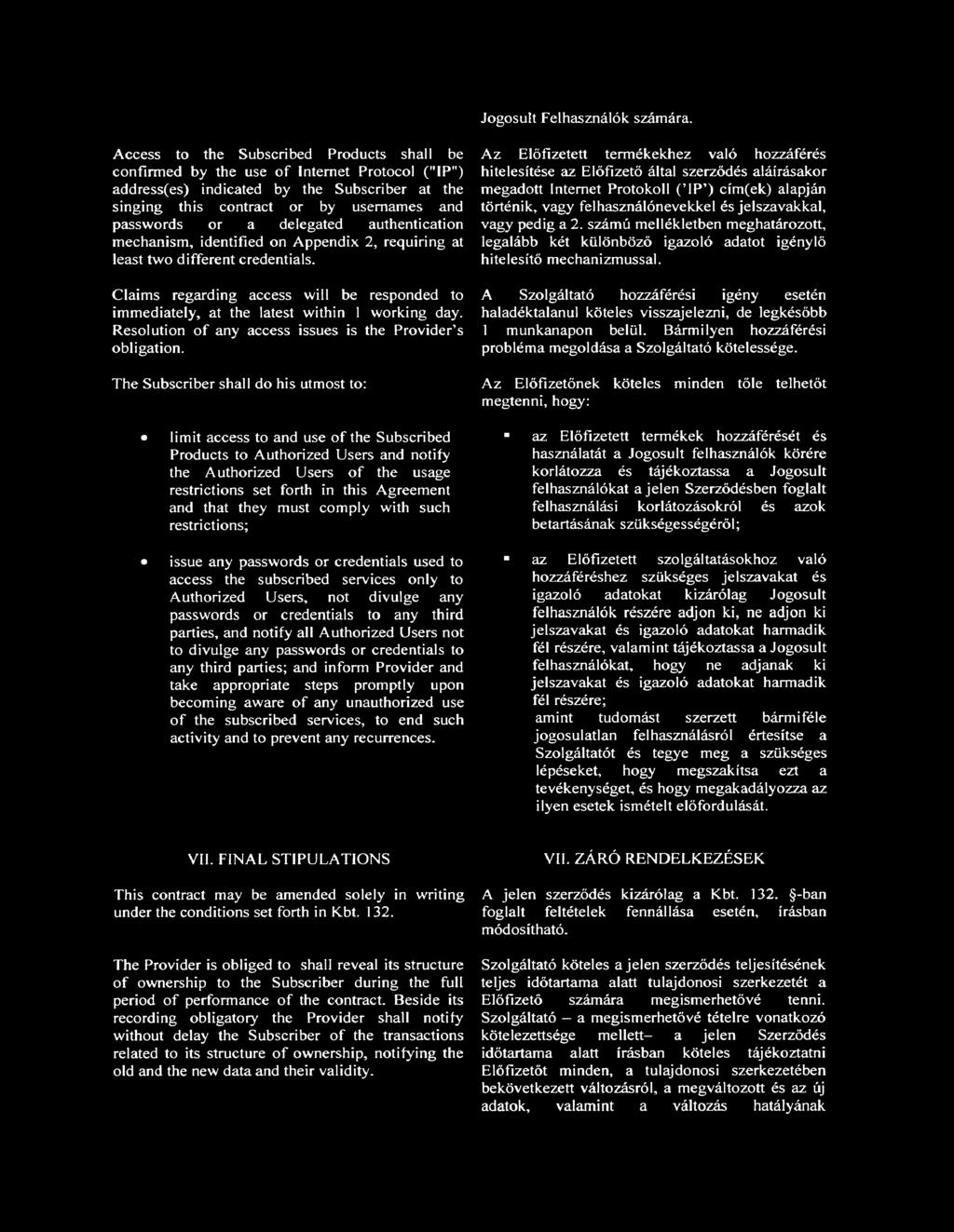 delegated authentication mechanism, identified on Appendix 2, requiring at least two different credentials.