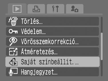 Lejátszás és törlés 155 Effektusok felvétele a Saját színek funkcióval A Saját színbeállít. funkcióval effektusokat vehet fel a rögzített képekhez (csak az állóképekhez).