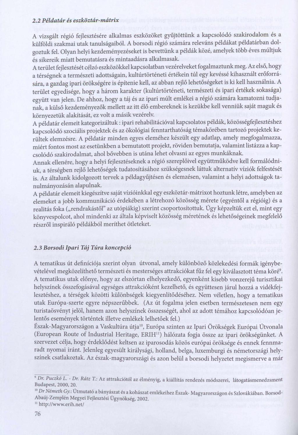 2.2 Példatár és eszköztár-m átrix A vizsgált régió fejlesztésére alkalmas eszközöket gyűjtöttünk a kapcsolódó szakirodalom és a külföldi szakmai utak tanulságaiból.