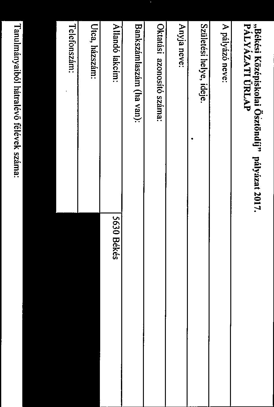 Anyja neve: Oktatási azonosító száma: Bankszámlaszám (ha van): Állandó lakcím: 5630 Békés