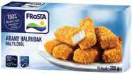 halrudak 300 g, 2 150 Ft/kg Frosta halfalatkák 240 g, 2 688 Ft/kg 739 Ft -94 Ft 645 Ft Classic alaszkai tőkehalfilé 800/640