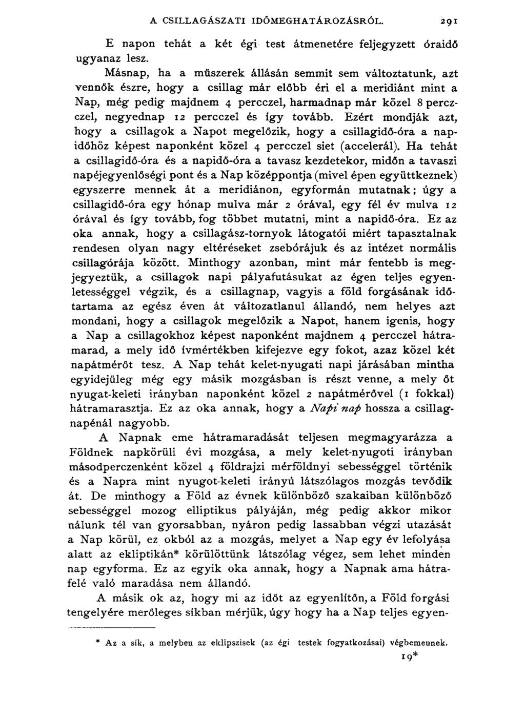 A CSILLAGÁSZATI IDŐMEGHATÁROZÁSRÓL. 291 E napon tehát a két égi test átmenetére feljegyzett óraidő ugyanaz lesz.