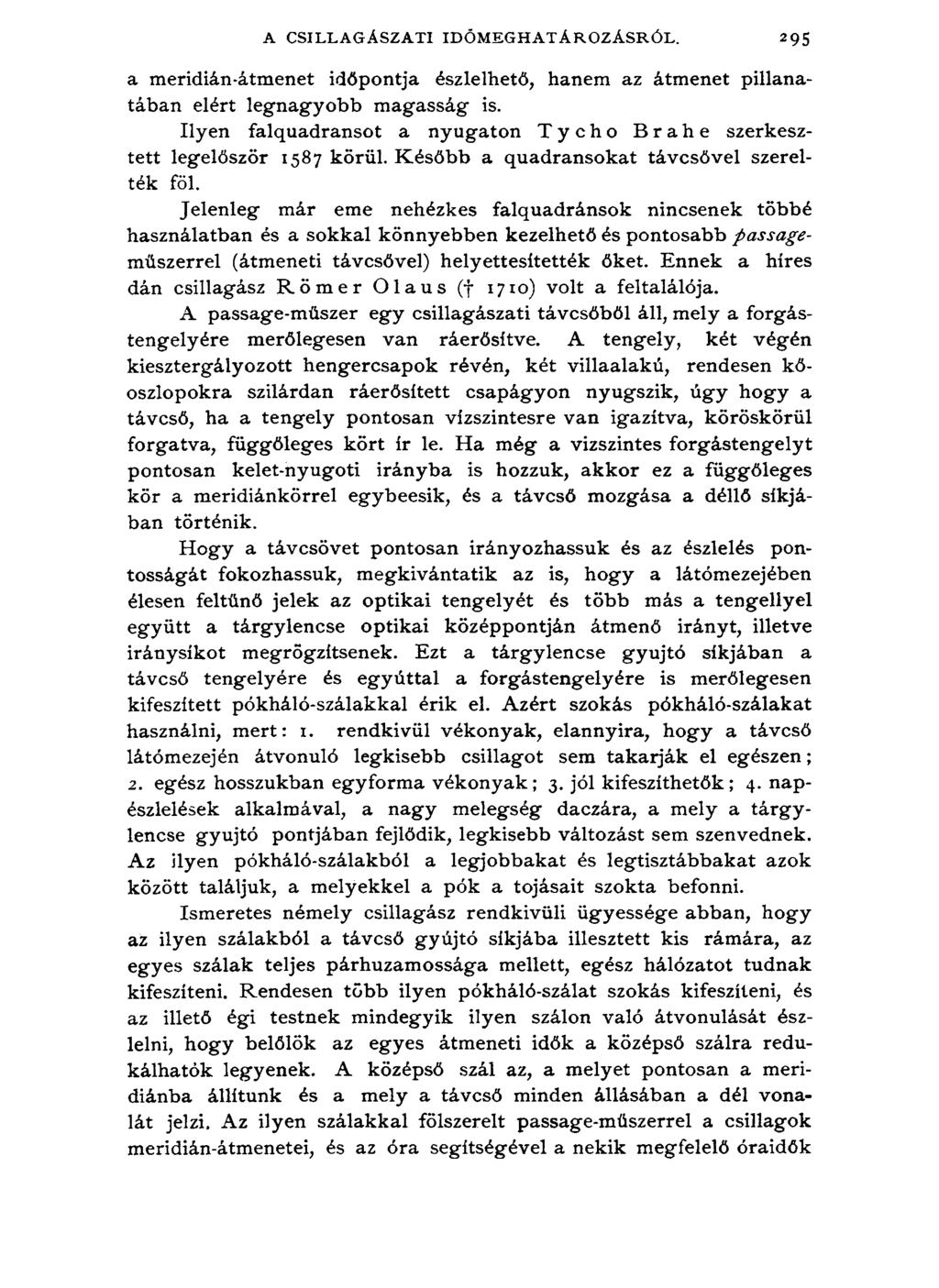 A CSILLAGÁSZATI IDŐMEGHATÁROZÁSRÓL. 295 a meridián-átmenet időpontja észlelhető, hanem az átmenet pillanatában elért legnagyobb magasság is.
