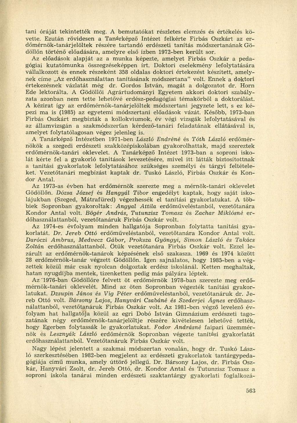 tani óráját tekintették meg. A bemutatókat részletes elemzés és értékelés követte.