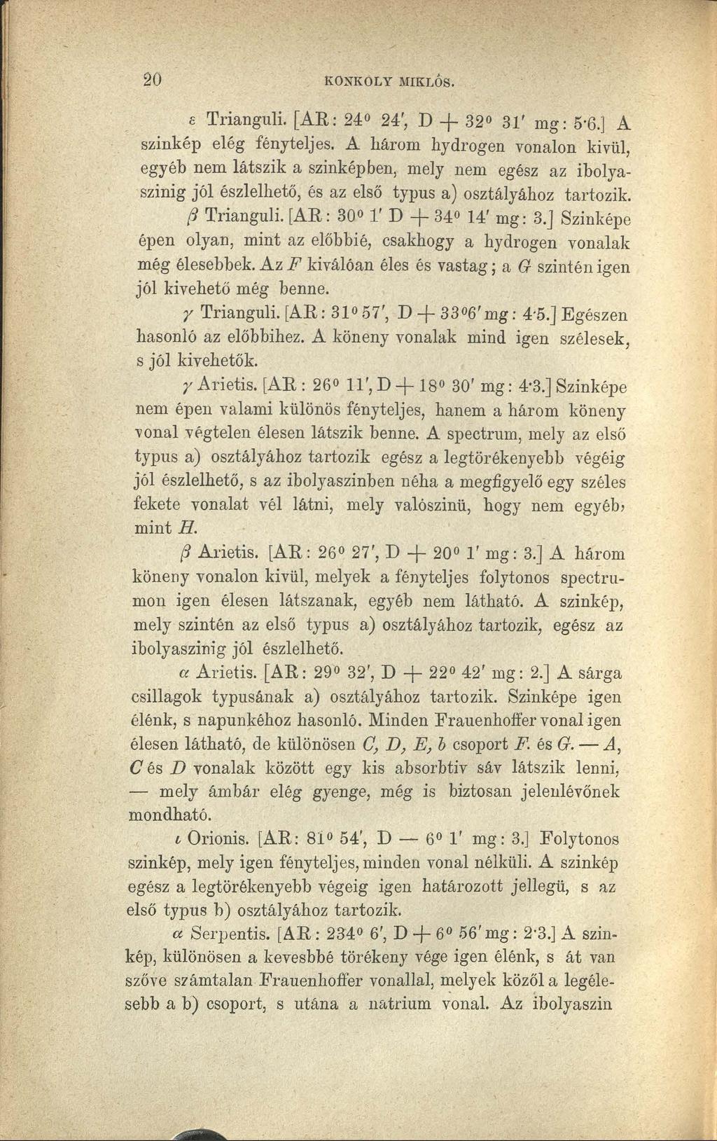 20 KONKOLY MIKLÓS. s Trianguli. [.A.R: 24 24', D + 320 31' mg: 5 6.] A színkép elég fényteljes.