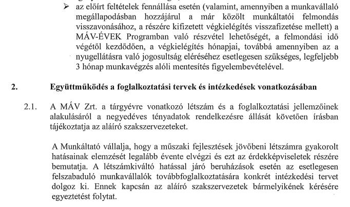 A rendelkezés a megállapodáshoz képest pozitív intézkedésként tartalmazza: a forgalmi vonalirányító, főrendelkező, illetve a távkezelt állomások forgalomirányítója munkakörben foglalkoztatottak