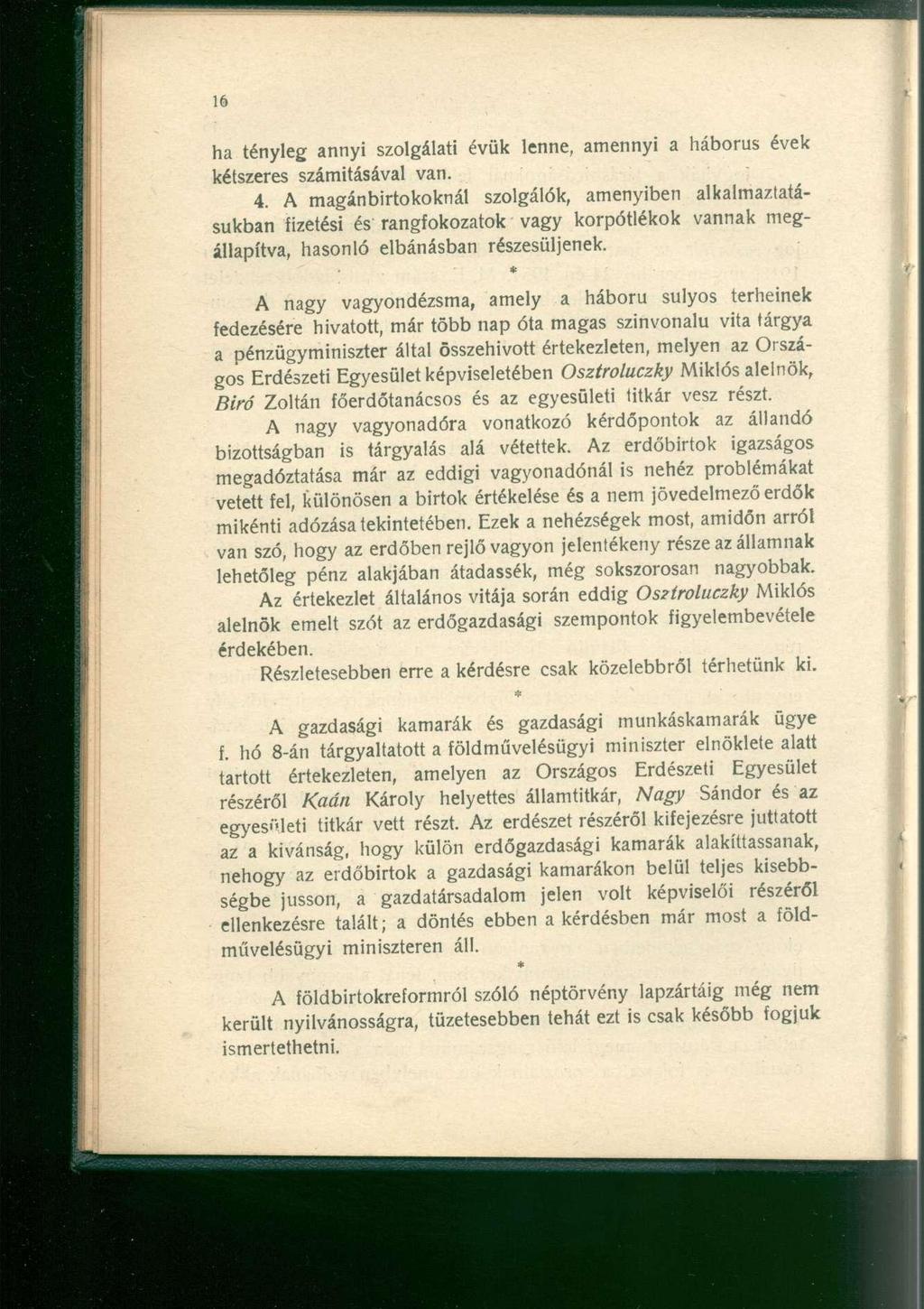 ha tényleg annyi szolgálati évük lenne, amennyi a háborús évek kétszeres számításával van. 4.