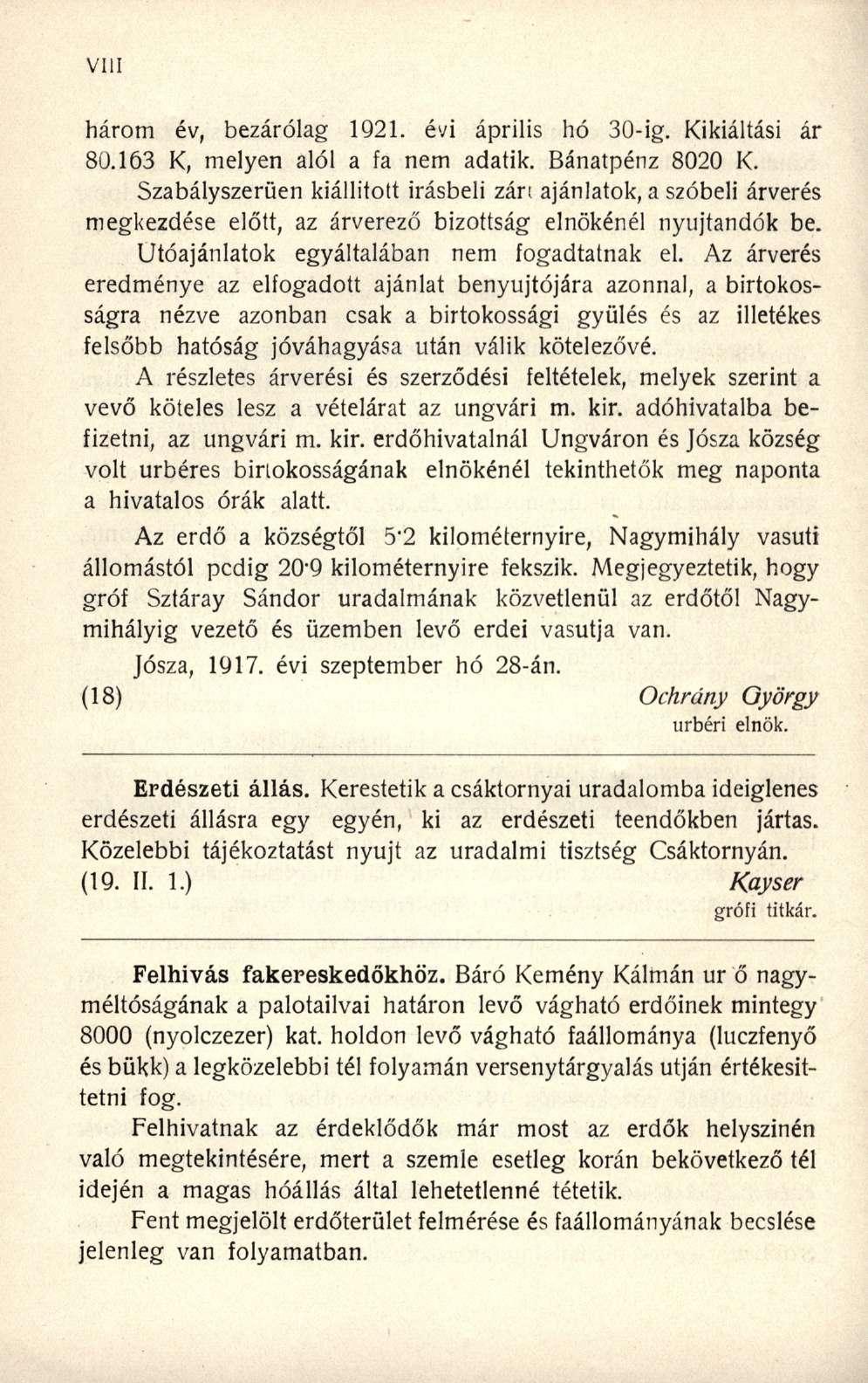három év, bezárólag 1921. évi április hó 30-ig. Kikiáltási ár 80.163 K, melyen alól a fa nem adatik. Bánatpénz 8020 K.
