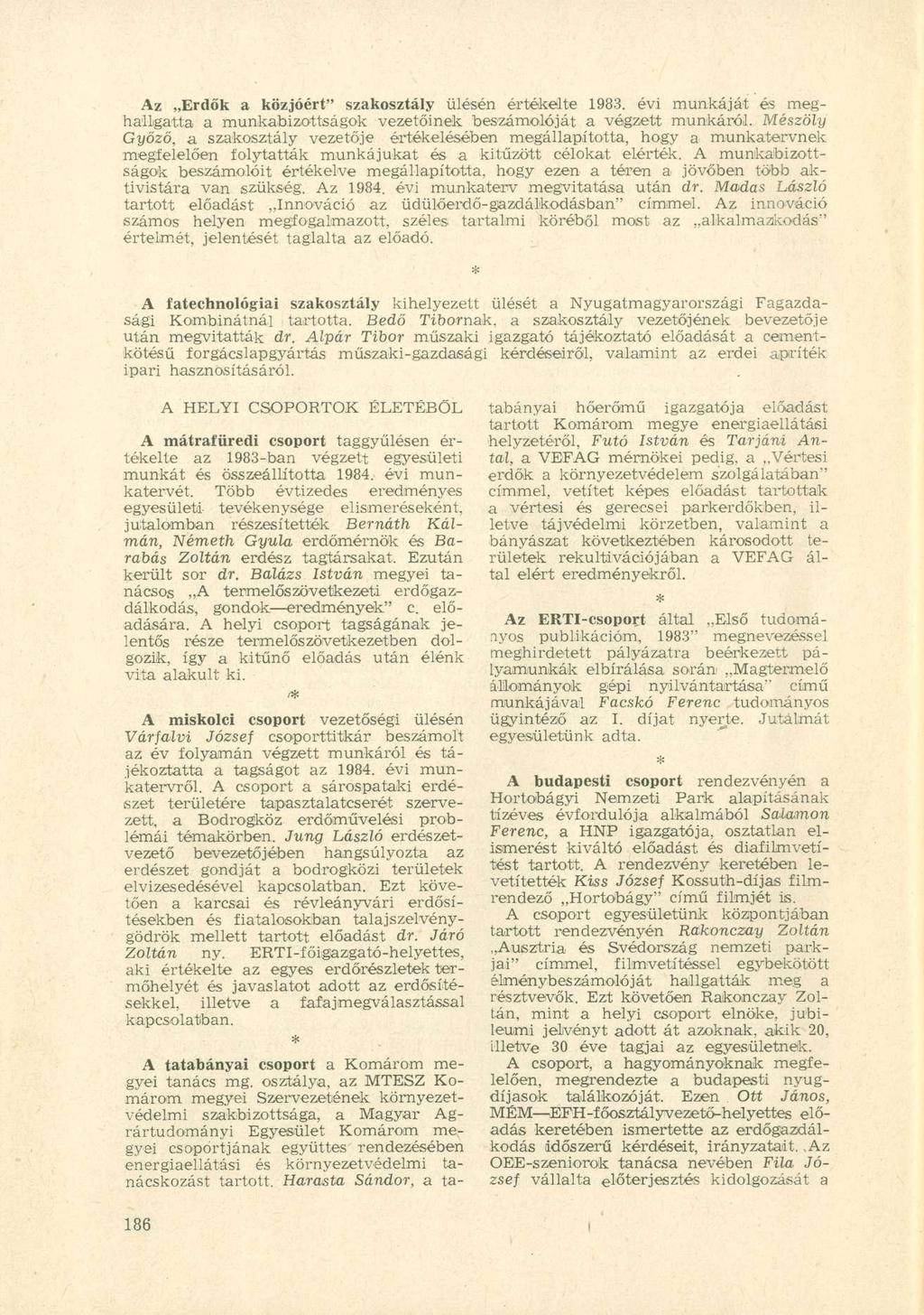 Az Erdők a közjóért" szakosztály ülésén értékelte 1983. évi munkáját és meghallgatta a munkabizottságok vezetőinek beszámolóját a végzett munkáról.