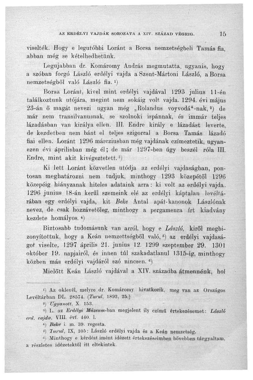 AZ ERDÉLYI VAJDÁK SOROZATA A XIV. SZÁZAD VÉGÉIG. 15 viselték. Hogy e legutóbbi Lóránt a Borsa nemzetségbeli Tamás fia. abban még se kételhedhetünk. Legújabban dr.