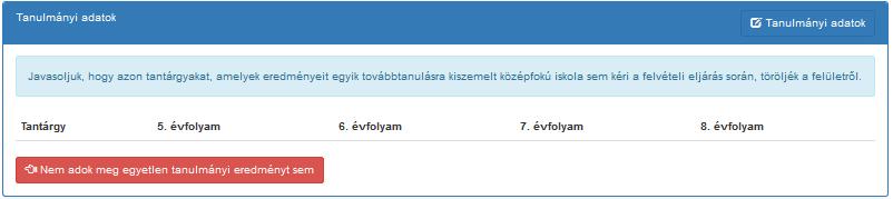 Rögzített tanulók adatlapja 7.2. Tanulmányi adatok A tanuló személyes adatai alatt adhatják meg a tanuló felvételi eljáráshoz szükséges tanulmányi adatait.