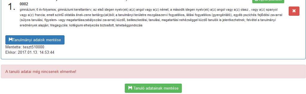 Rögzített tanulók adatlapja Amennyiben az adatok elmentése után bármilyen módosítást végeznek a beírt adatokon, újból el kell menteni az adatokat, és újból elő kell állítani a felvételi lapokat. 9.