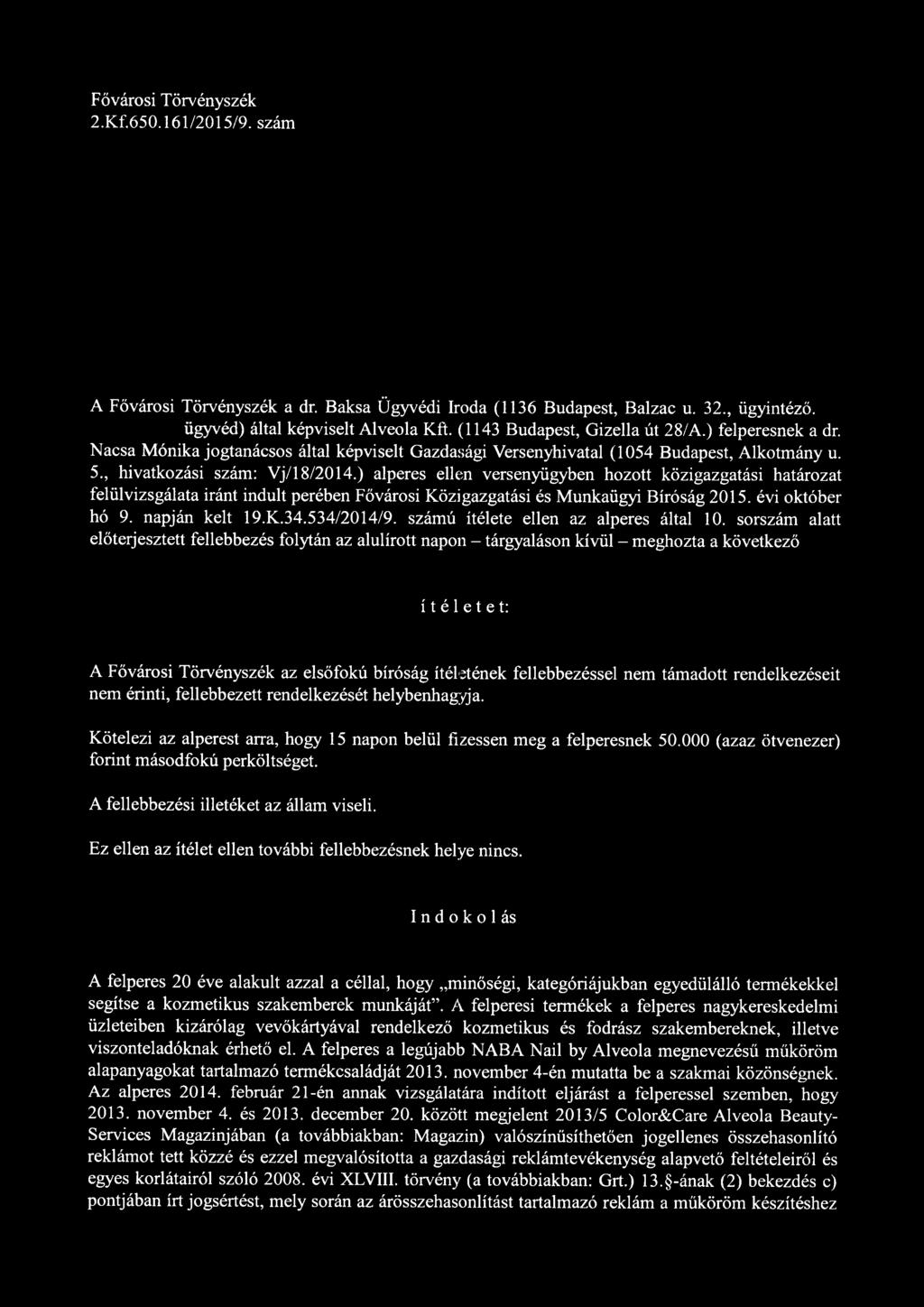 ) alperes ellen versenyügyben hozott közigazgatási határozat felülvizsgálata iránt indult perében Fővárosi Közigazgatási és Munkaügyi Bíróság 2015. évi október hó 9. napján kelt 19.K.34.534/2014/9.