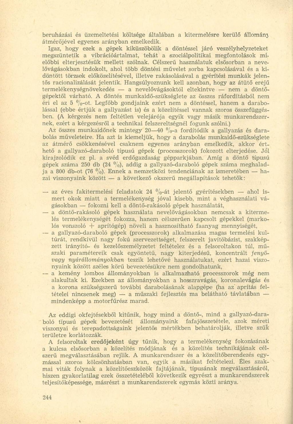 beruházási és üzemeltetési költsége általában a kitermelésre kerülő állománj átmérőjével egyenes arányban emelkedik.