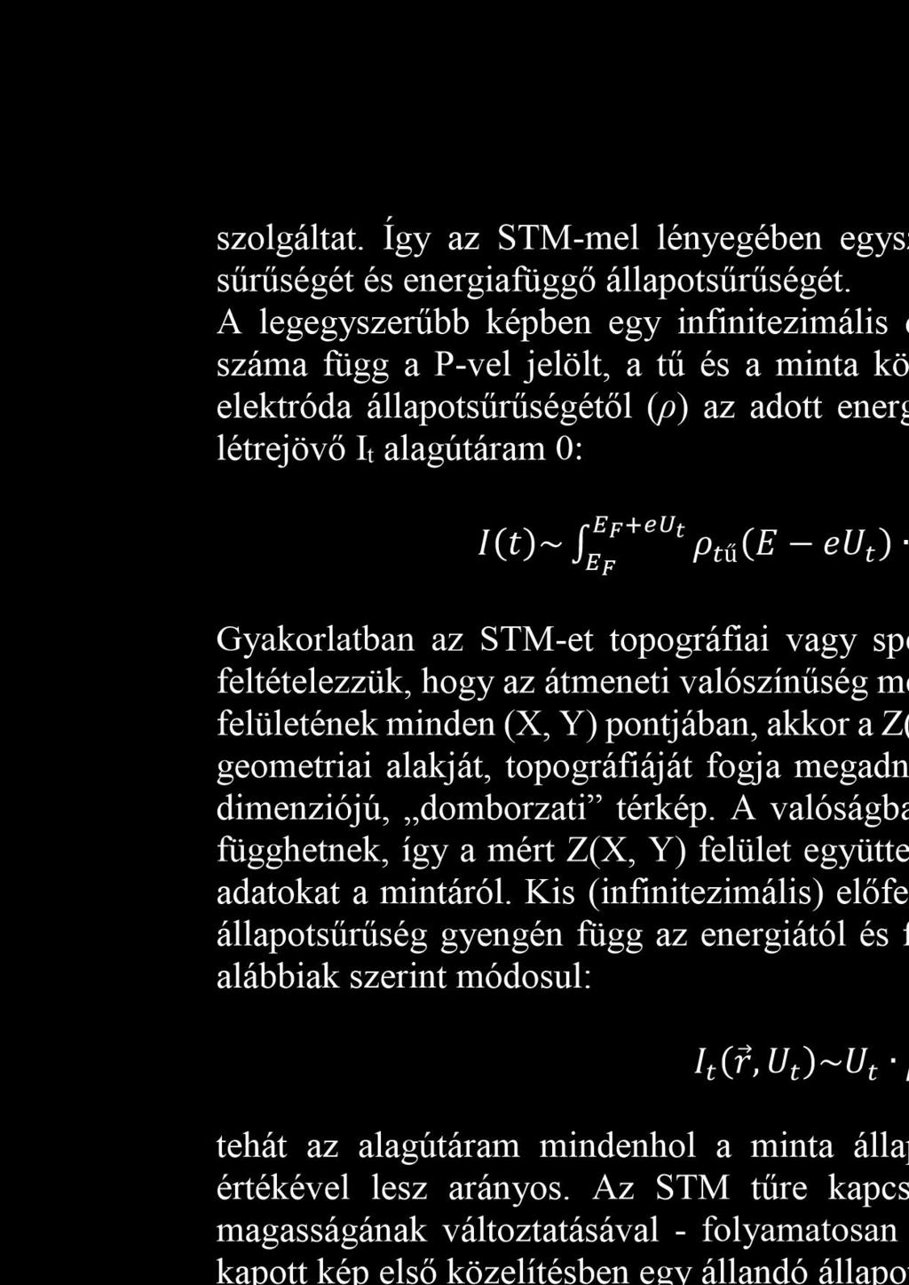szolgáltat. Így az STM-mel lényegében egyszerre mérjük a mintában lévő töltéshordozók sűrűségét és energiafüggő állapotsűrűségét.