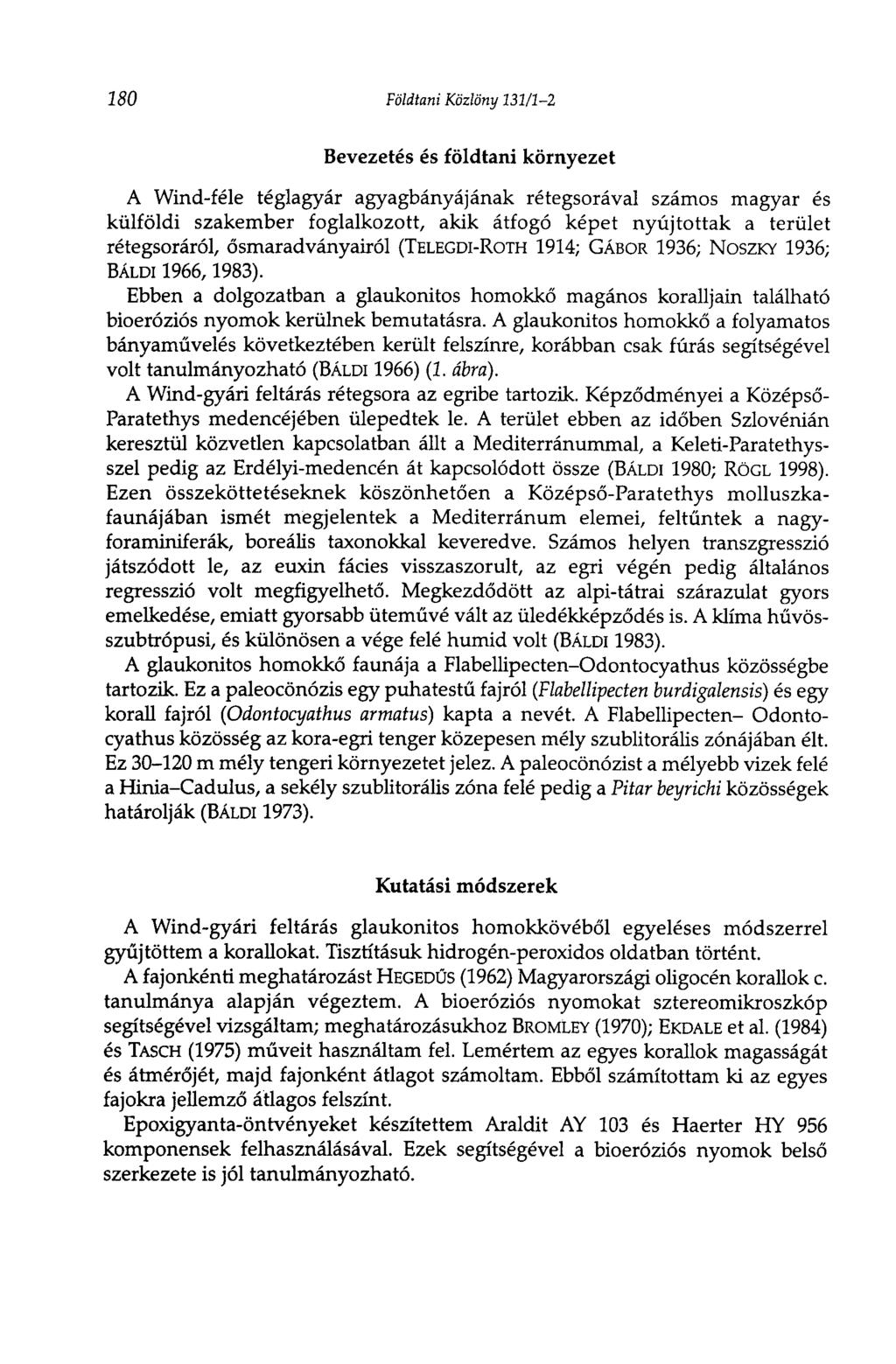 280 Földtani Közlöny m/1-2 Bevezetés és földtani környezet A Wind-féle téglagyár agyagbányájának rétegsorával számos magyar és külföldi szakember foglalkozott, akik átfogó képet nyújtottak a terület