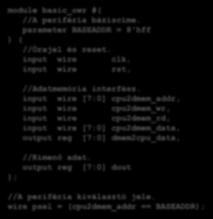 parameter BASEADDR = 8'hff ) ( //Órajel és reset. input wire clk, input wire rst, ); //Adatmemória interfész.