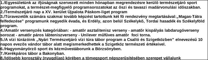 Az egyszeres könyvvitelt vezető egyb szervezet egyszerűstett beszmolója s közhasznúsgi mellklete PK-141 1. Szervezet azonostó adatai 1.1 Nv 1.