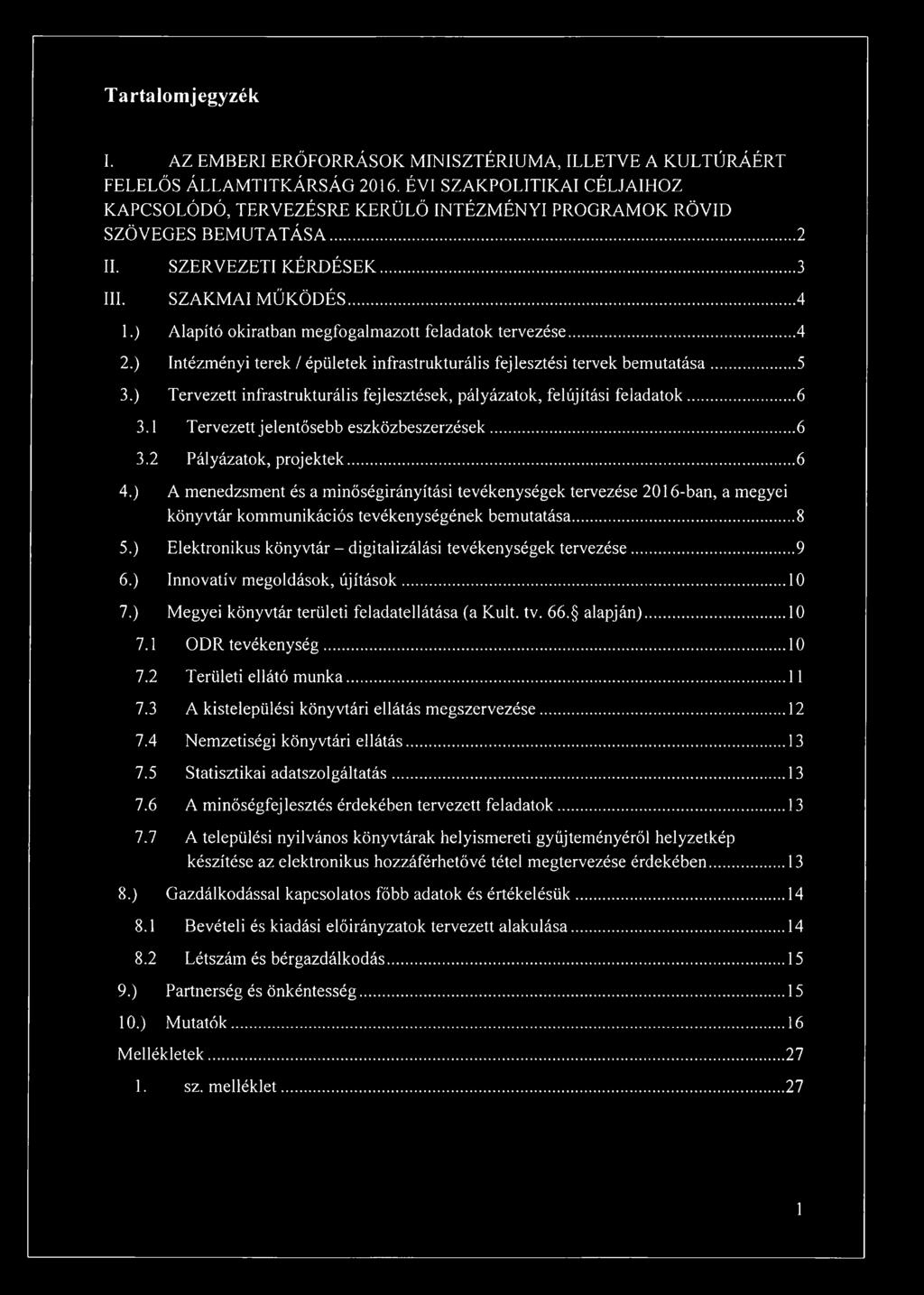 ) Alapító okiratban megfogalmazott feladatok tervezése... 4 2. ) Intézményi terek / épületek infrastrukturális fejlesztési tervek bem utatása...5 3.