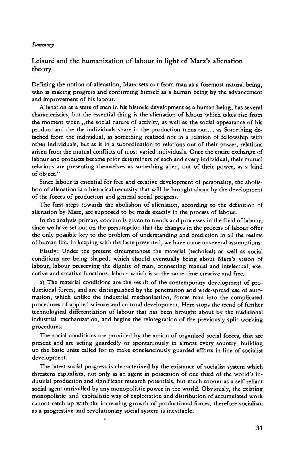 Summary Leisuré and the humanization of labour in light of Marx's alienation theory Defining the notion of alienation, Marx sets out from man as a foremost natural being, who is making progress and