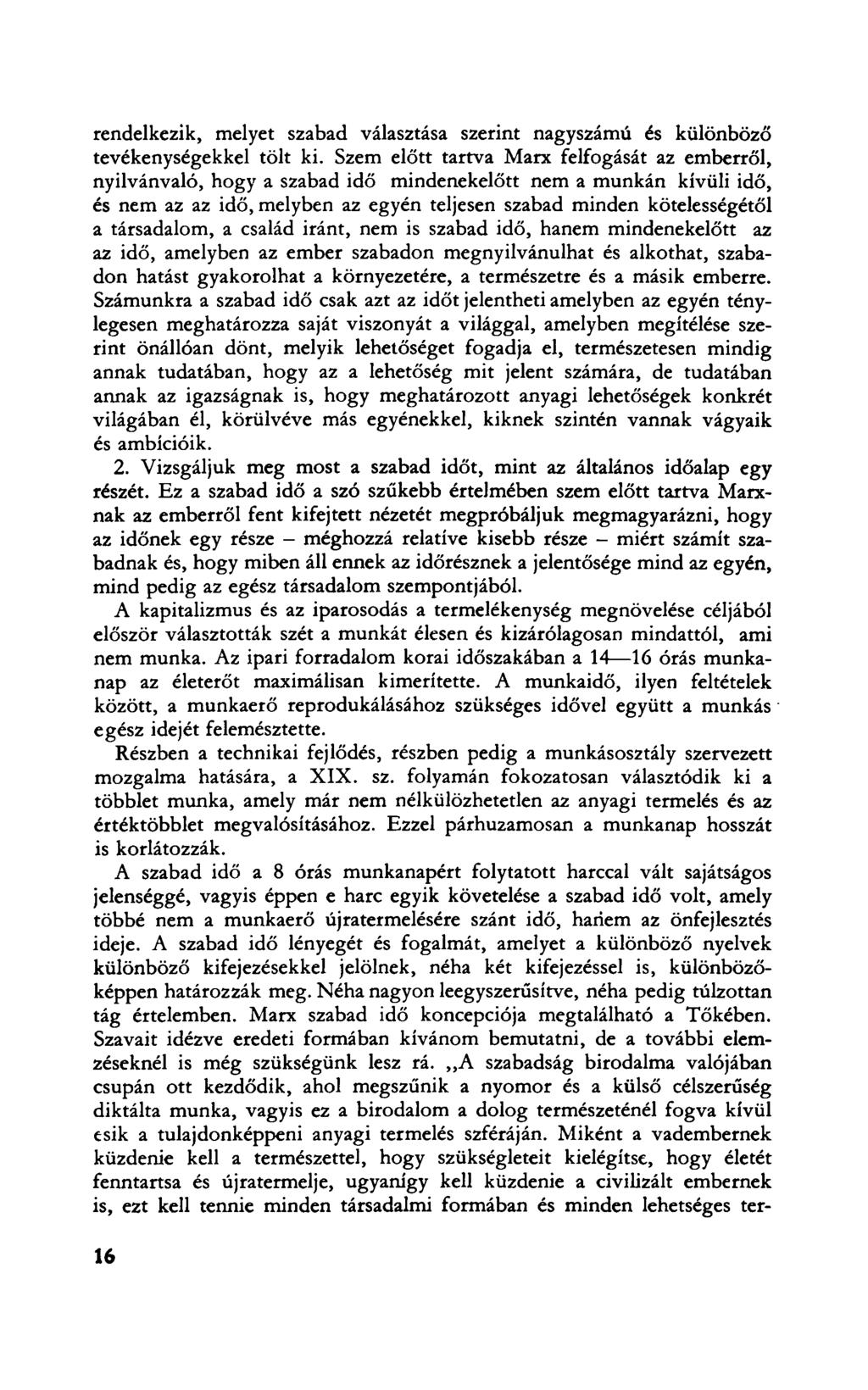 rendelkezik, melyet szabad választása szerint nagyszámú és különböző tevékenységekkel tölt ki.