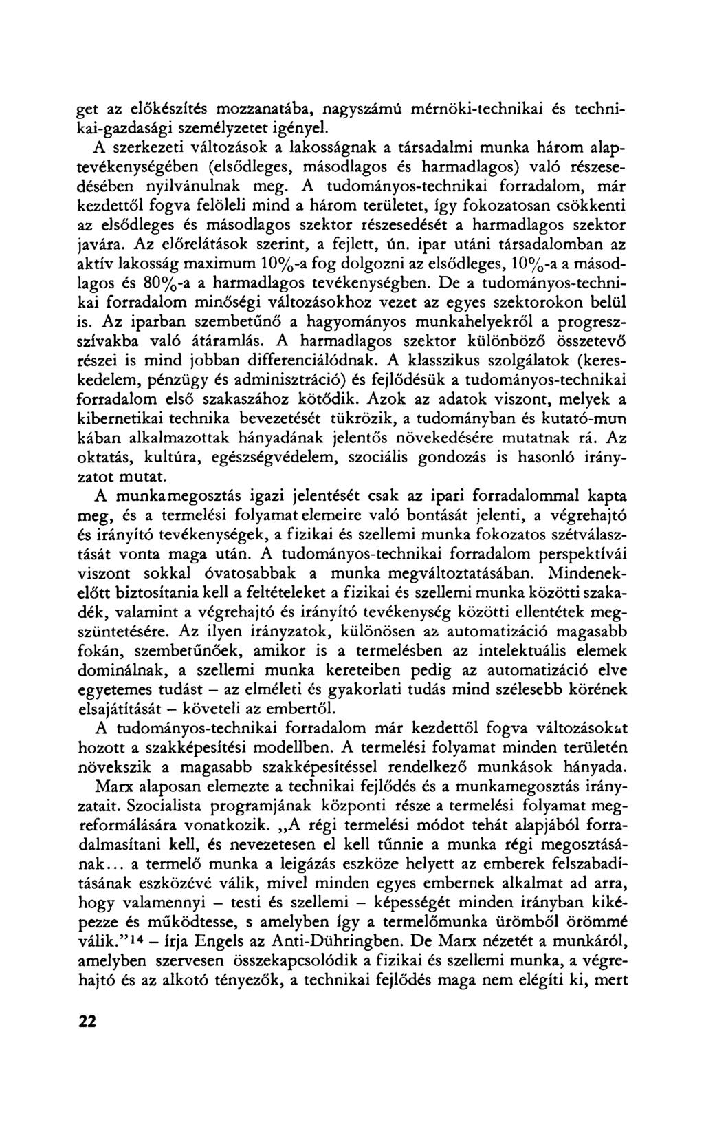 get az előkészítés mozzanatába, nagyszámú mérnöki-technikai és technikai-gazdasági személyzetet igényel.